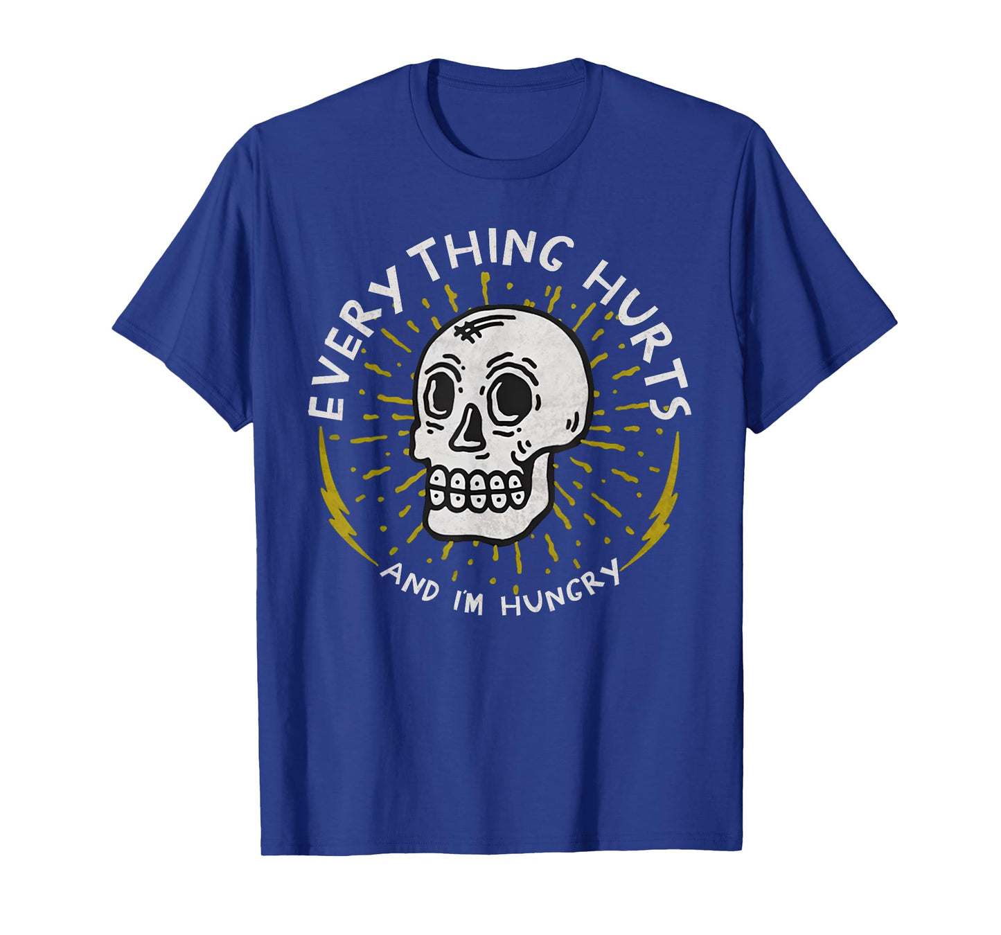 Everything Hurts And I'm Hungry Funny Workout Gym Skeleton T-Shirt