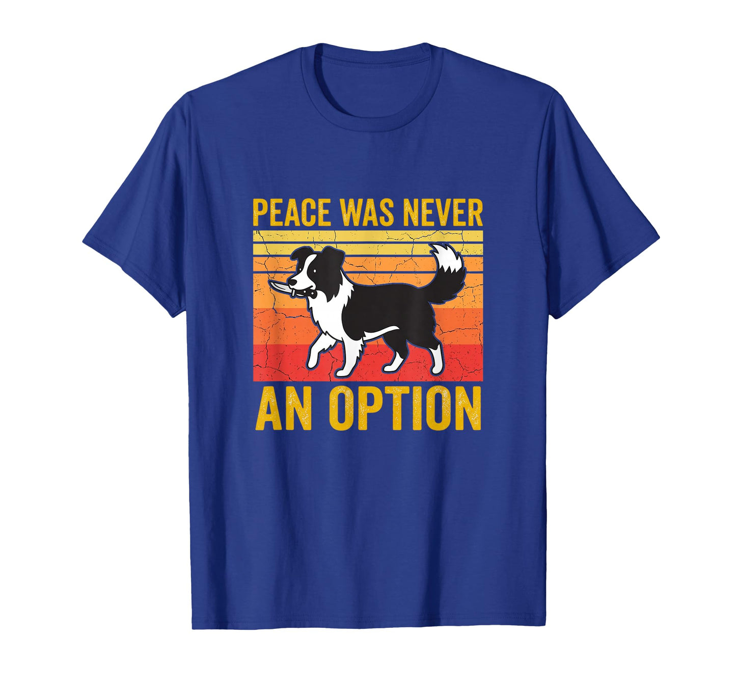 Peace was Never an Option Funny Border Collie Dog Art T-Shirt