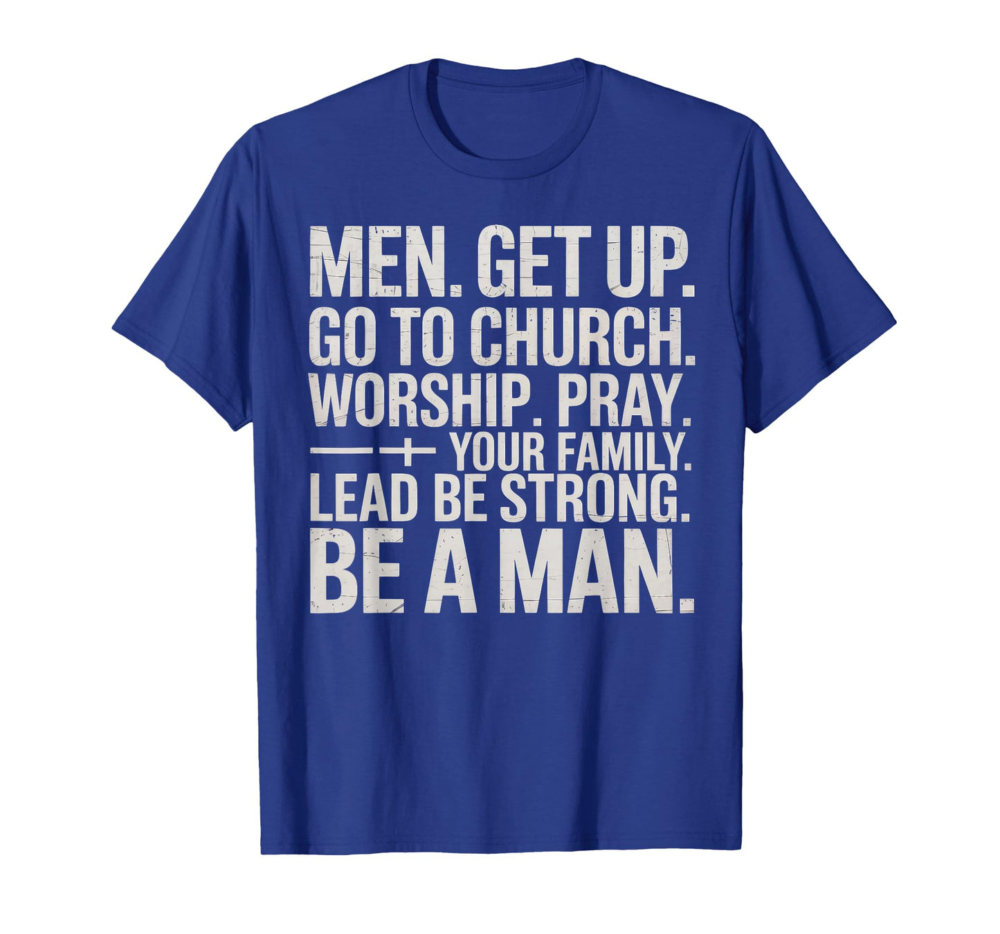 Men Get Up Go to Church Worship Pray Lead Your Family T-Shirt