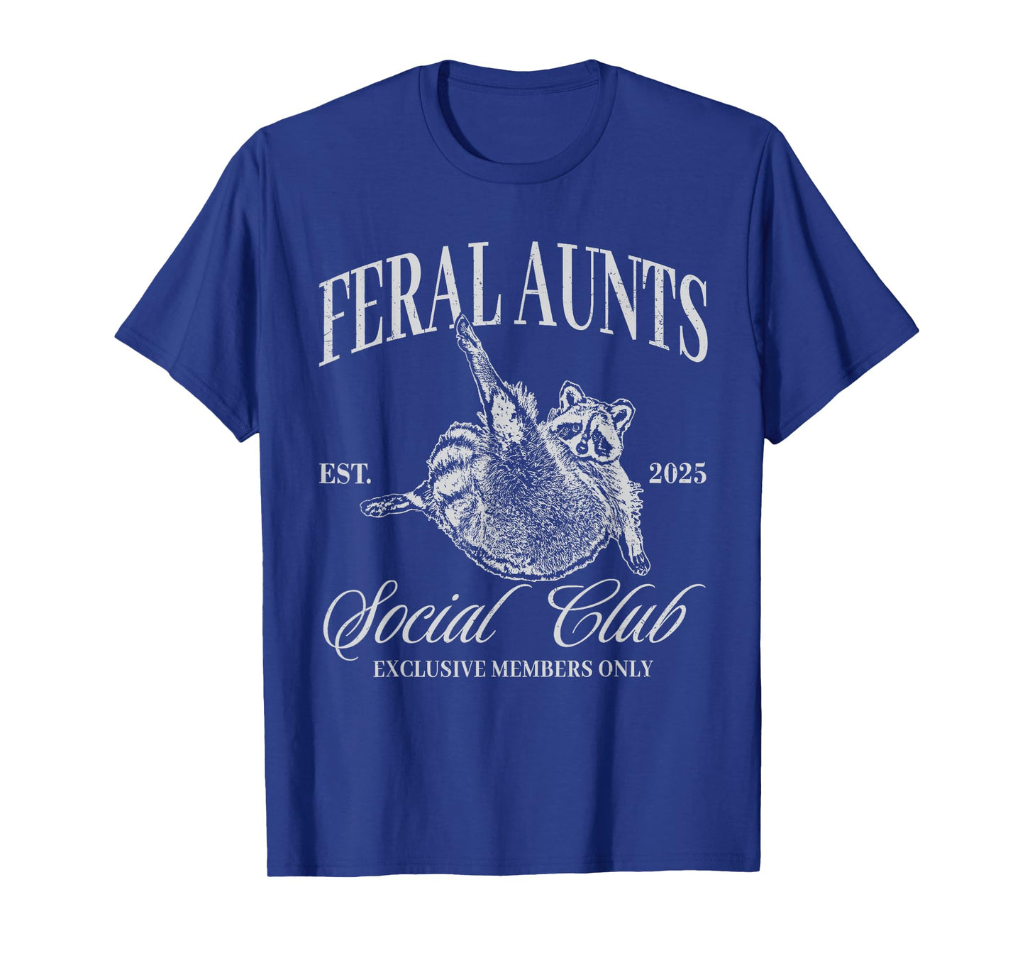 Feral Aunt Social Club Funny Raccoon Unhinged Aunty Feral T-Shirt