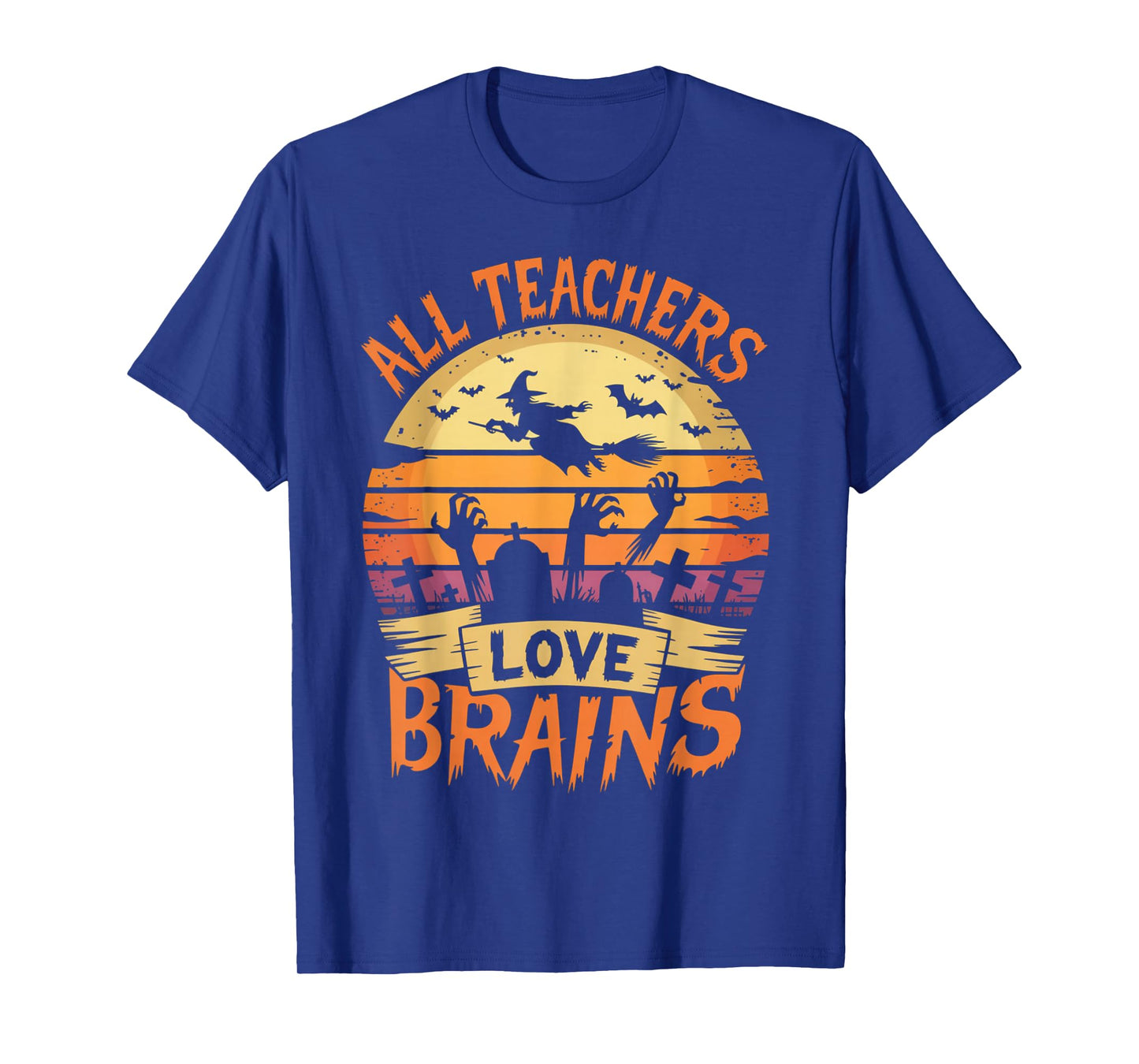 All Teachers Love Brains Funny Halloween Teacher Gifts Funny T-Shirt