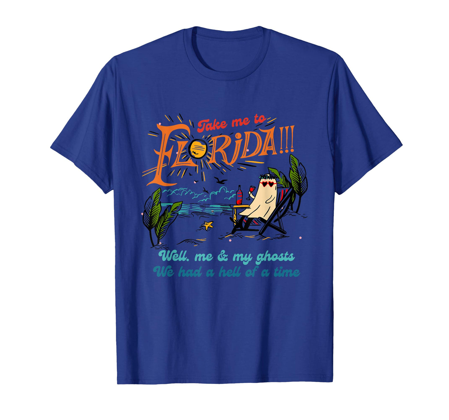 Take Me To Florida Well Me & My Ghosts Apparel T-Shirt