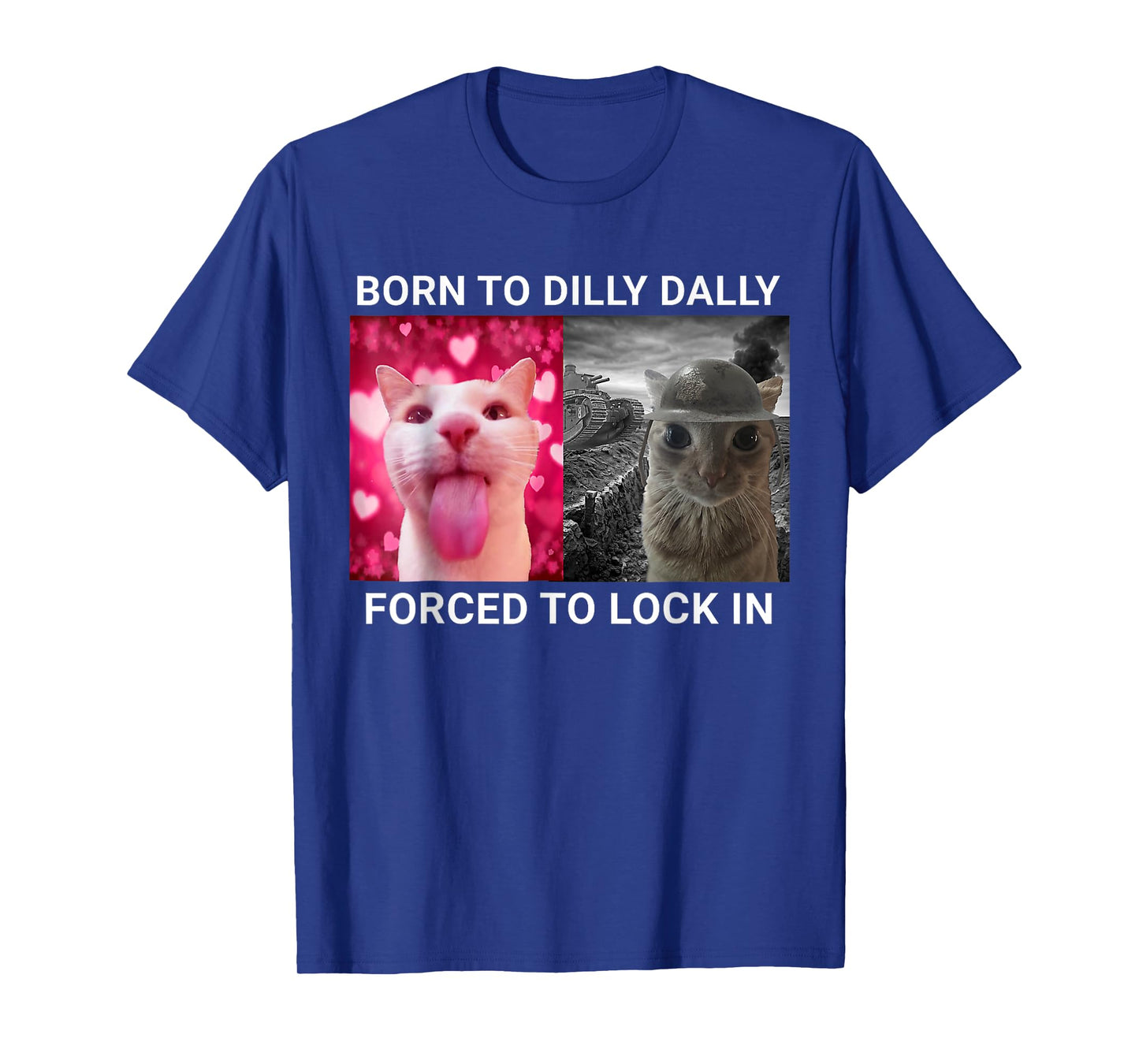Born To Dilly Dally Forced To Lock In FUNNY MEME CUTE Cat T-Shirt for Men Women Kids