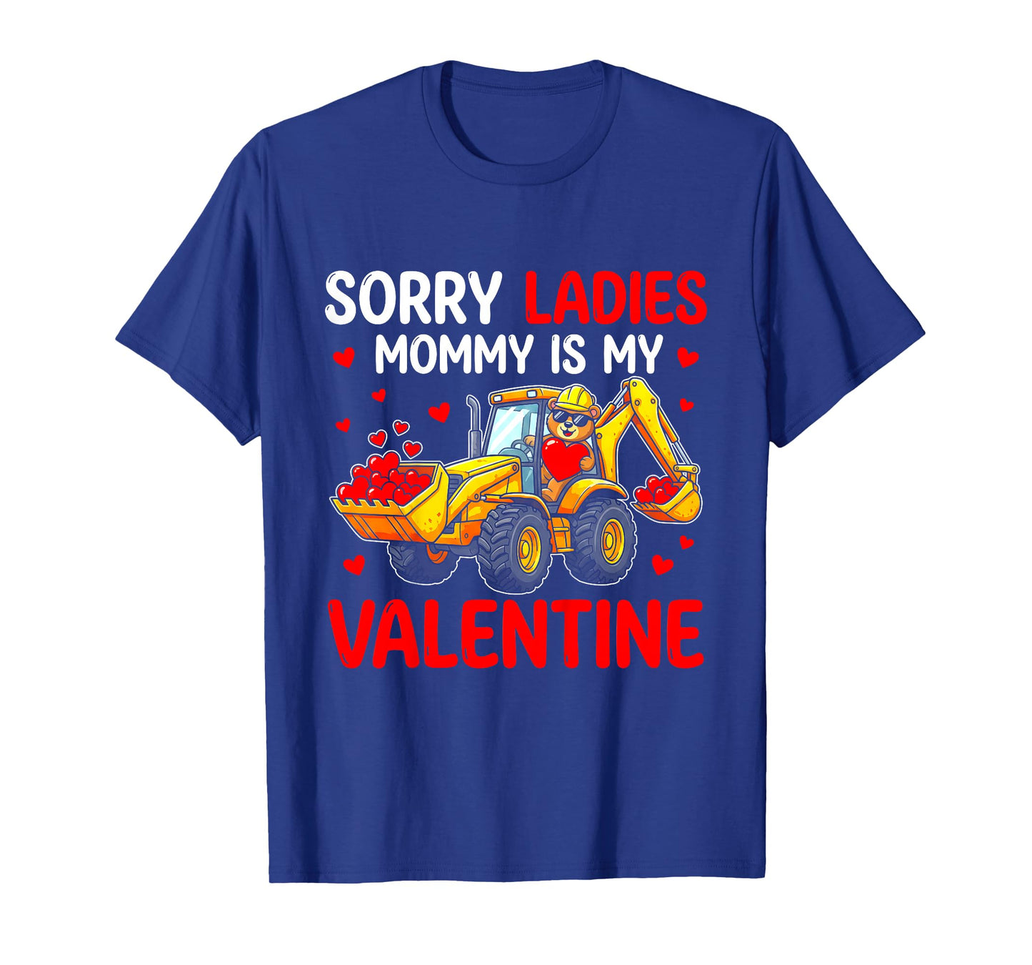Sorry Ladies Mommy is My Valentine Toddler Boys Excavator T-Shirt