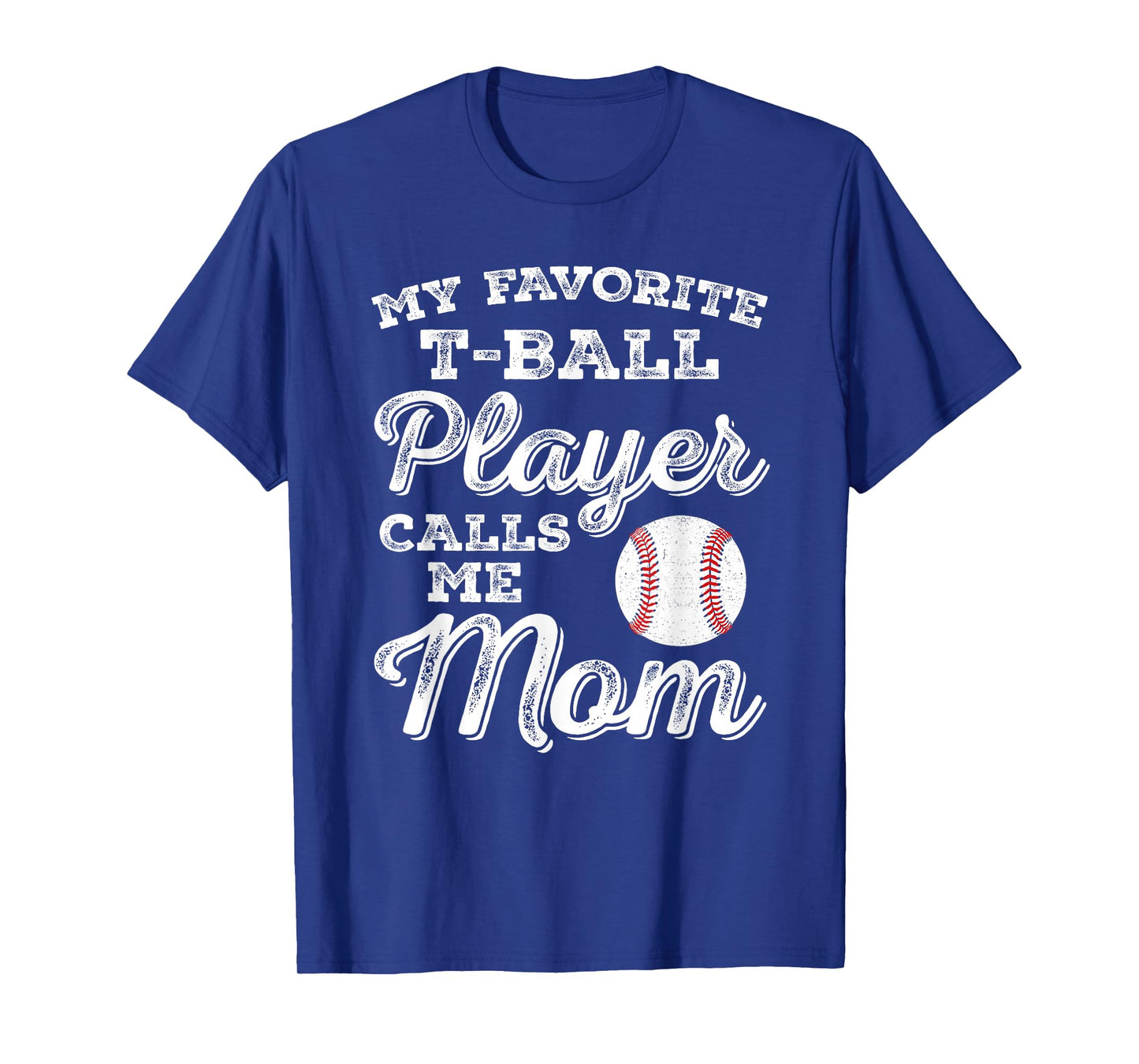 My Favorite T-Ball Player Calls Me Mom Tee Ball Mom T-Shirt
