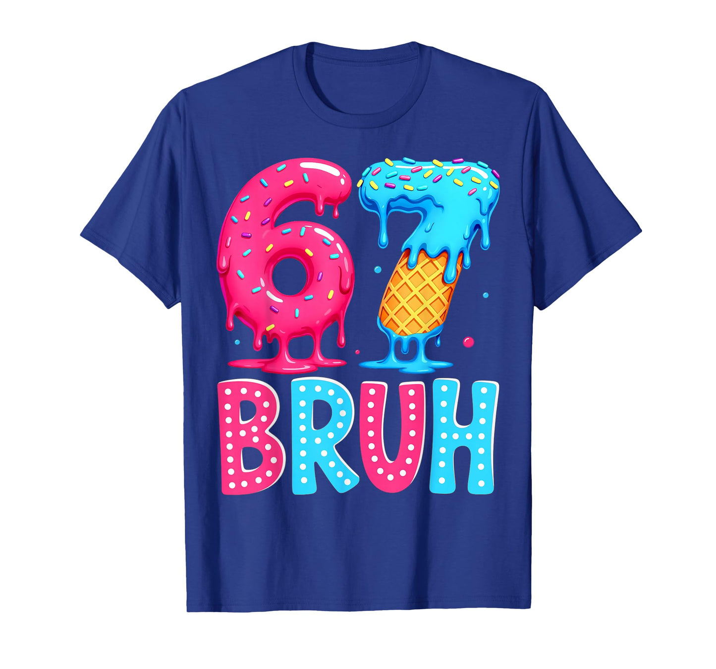 Six Seven Bruh 67 Ice Cream Drip for Men Women Kids T-Shirt