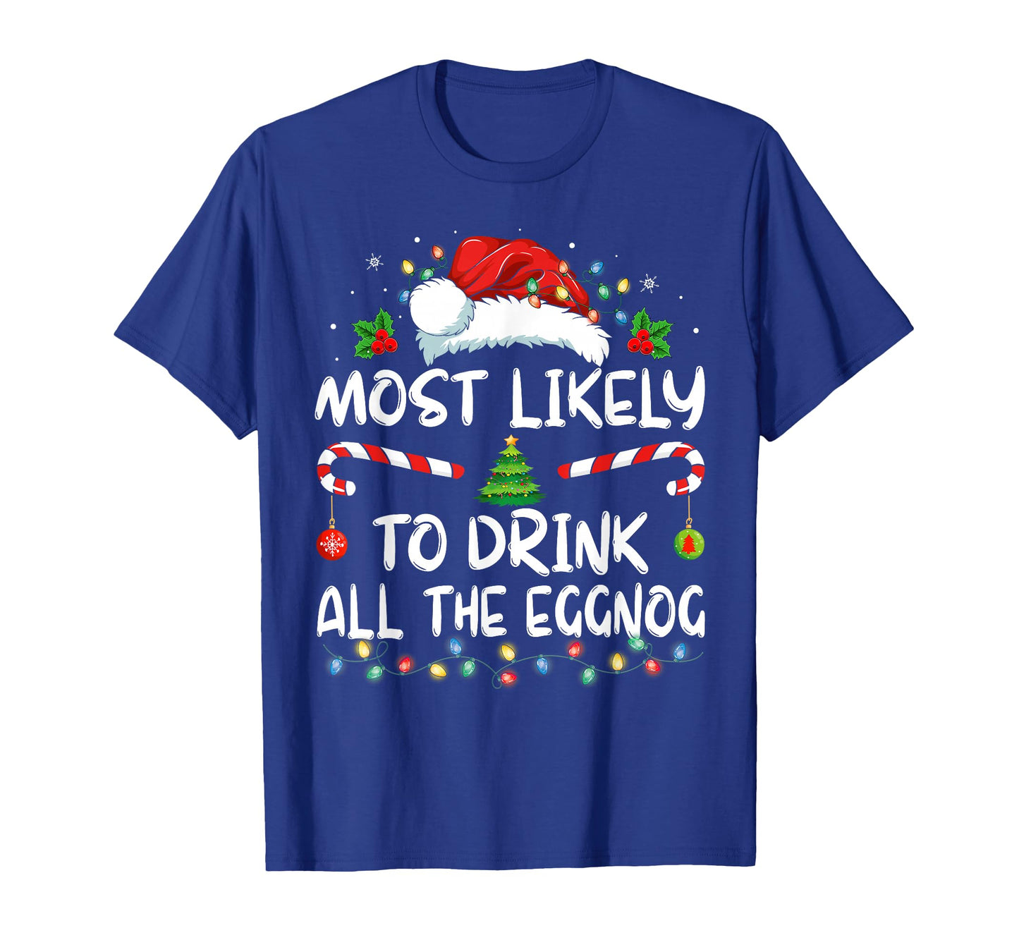 Most Likely To Drink All The Eggnog Christmas Eggnog Family T-Shirt