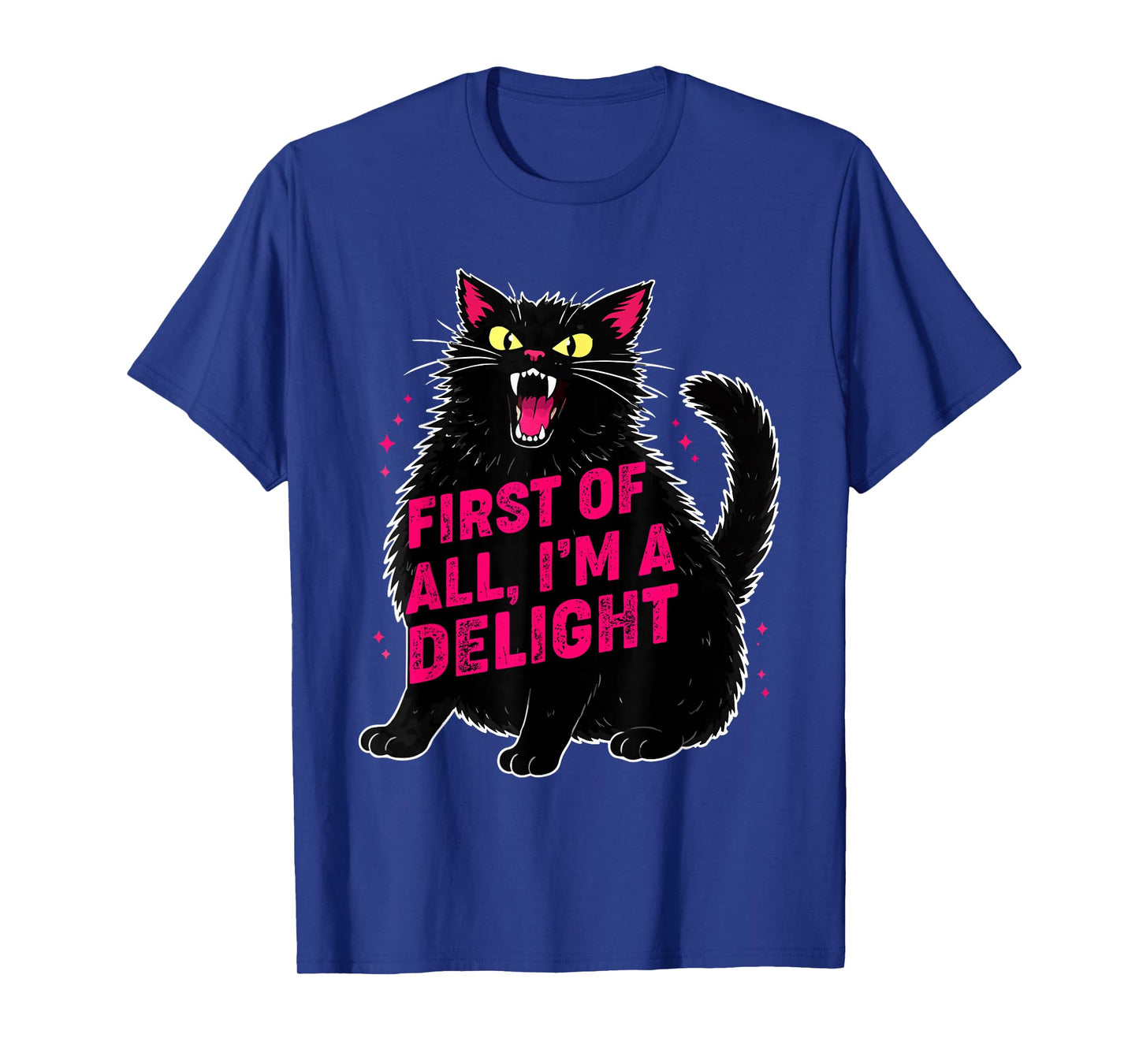 First of All I'm a Delight Roaring Black cat T-Shirt