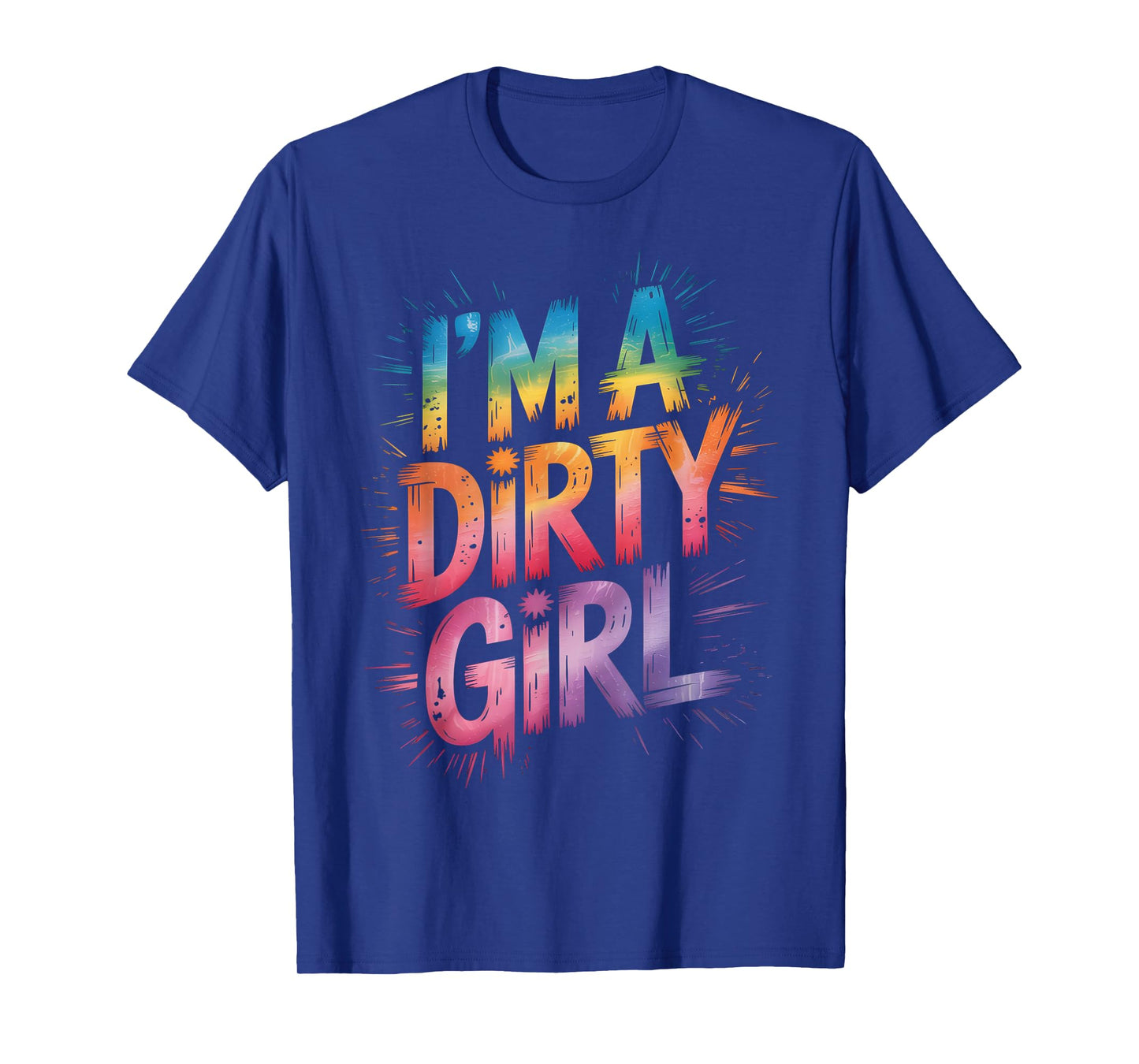 Sassy I'm Dirty Girl Mud Run Mudding Queen Muddy T-Shirt