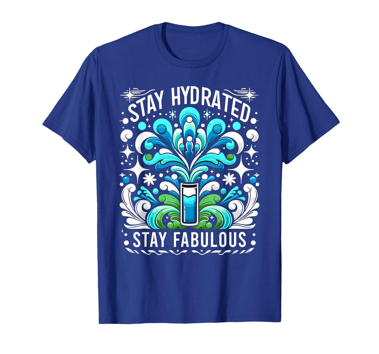 Hydration Drink Water Stay Hydrated Hydration T-Shirt