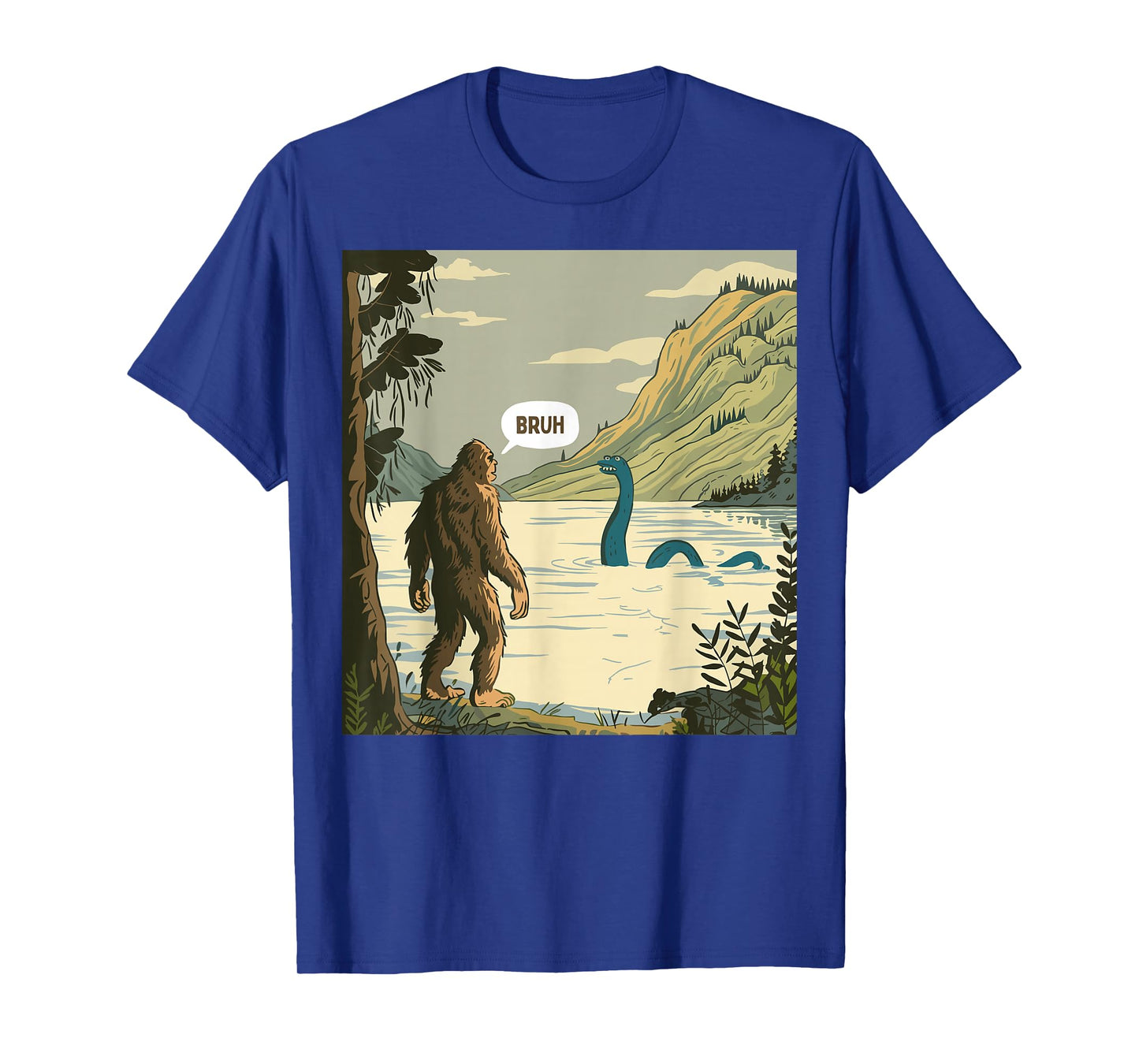 Funny Bruh Bigfoot Sasquatch Loch Ness Monster Nessie T-Shirt