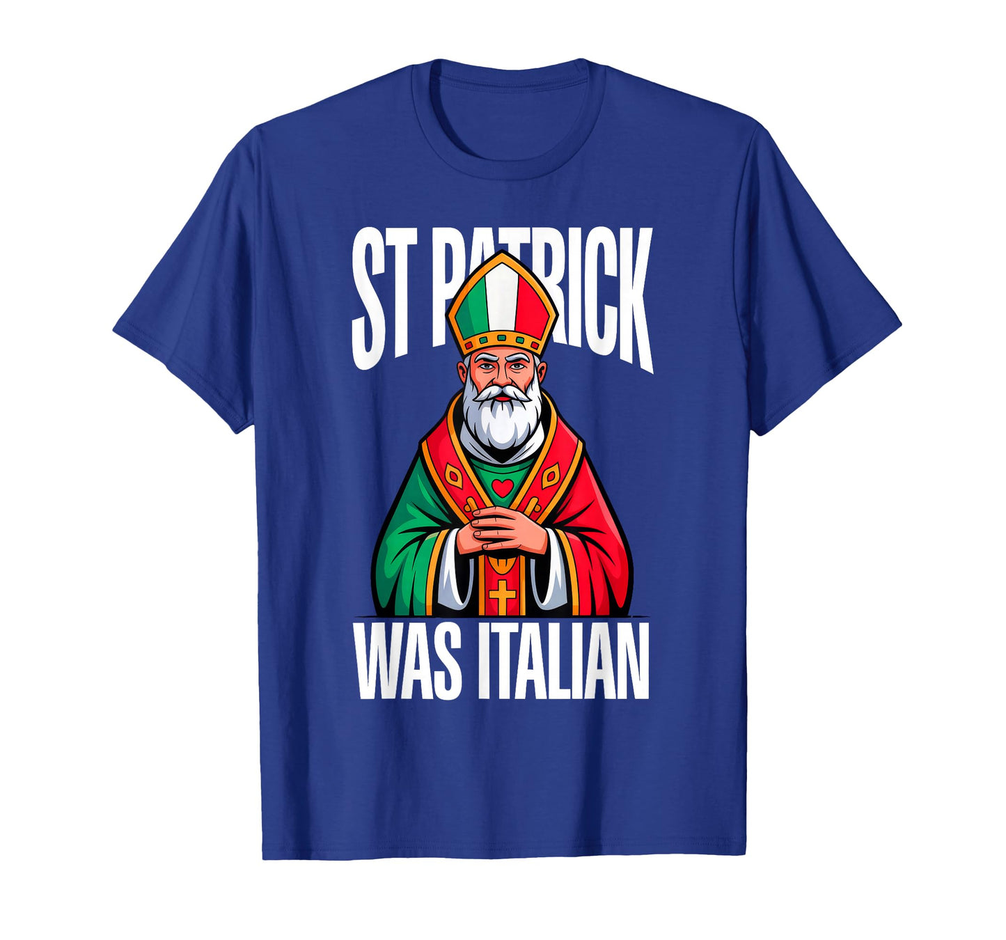 St Patrick was Italian T-Shirt
