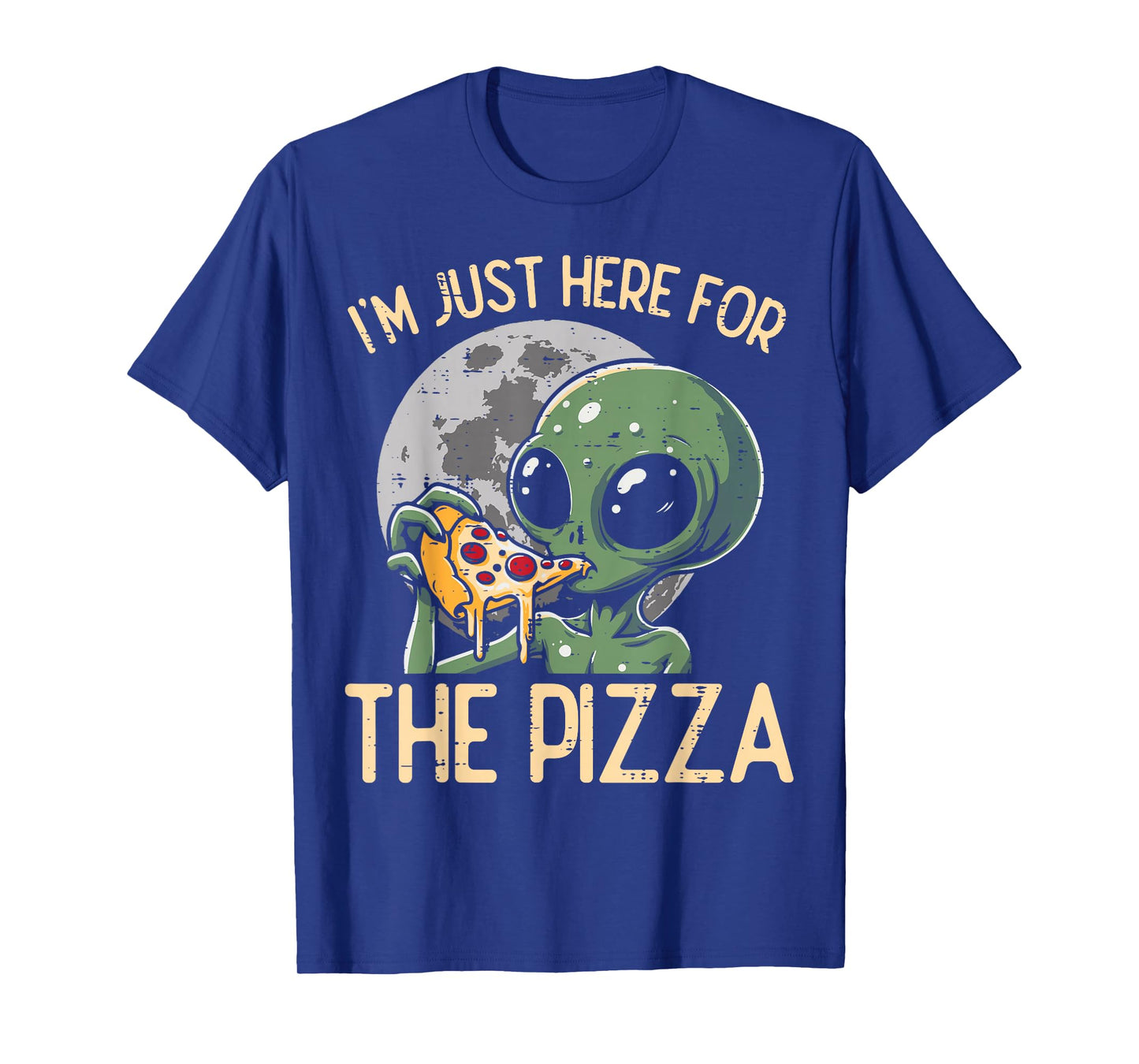 Alien Im Just Here For Pizza Funny Food Snack Women Men Kids T-Shirt