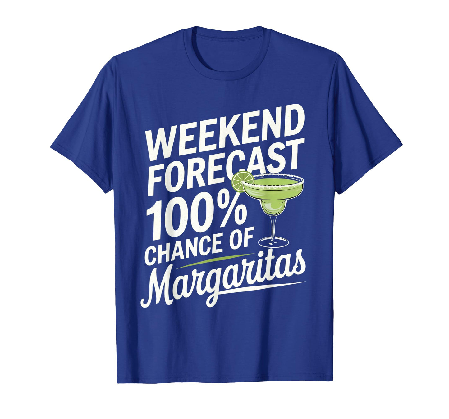 Weekend Forecast 100% Chance Of Margaritas Funny Marg Lover T-Shirt