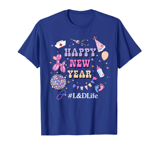 Happy New Years 2026 L&D Life Labor & Delivery Nurse T-Shirt