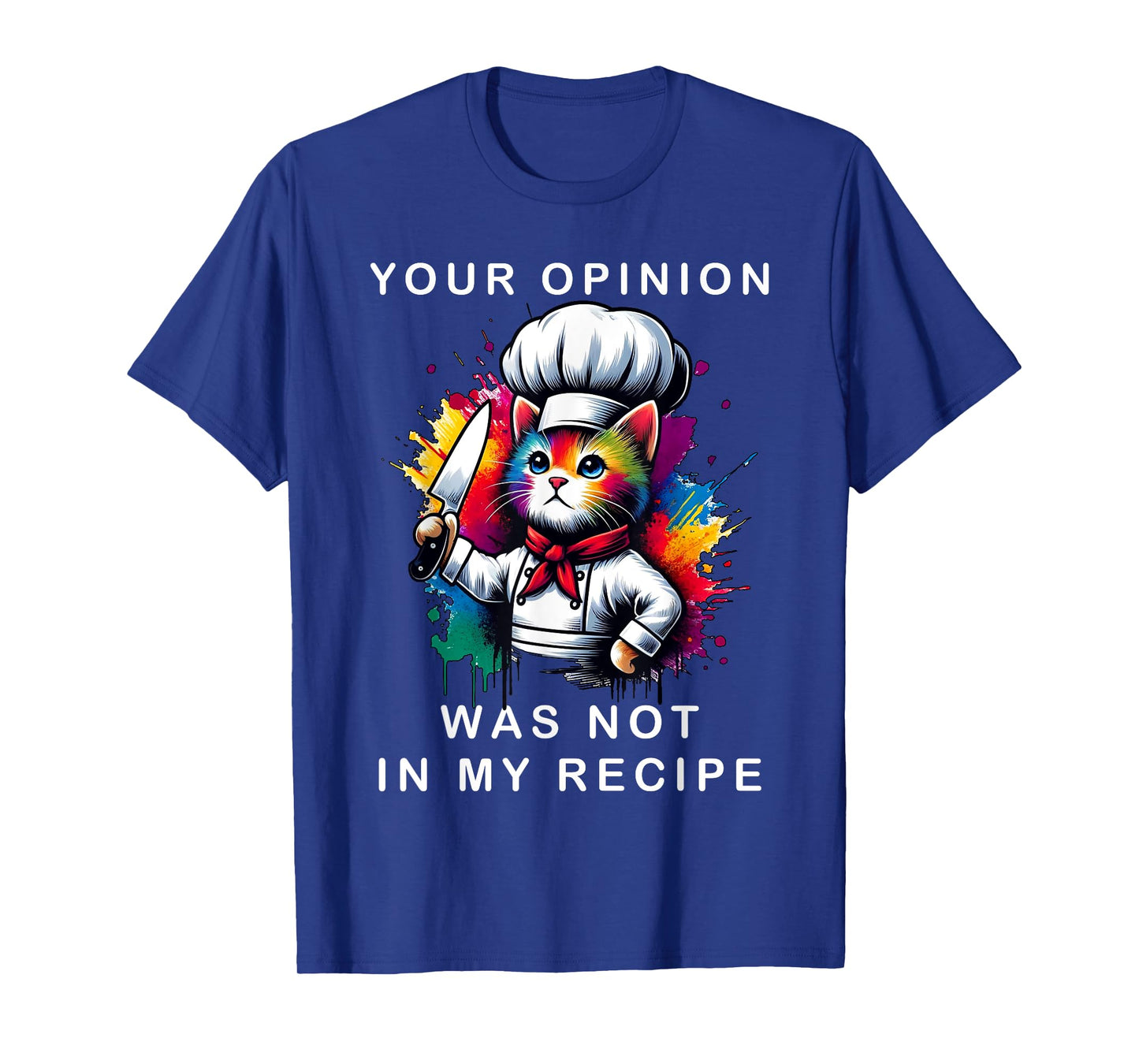 Your Opinion Was Not In My Recipe, Funny Chef Cooking Cat T-Shirt for Men Women Girls Kids