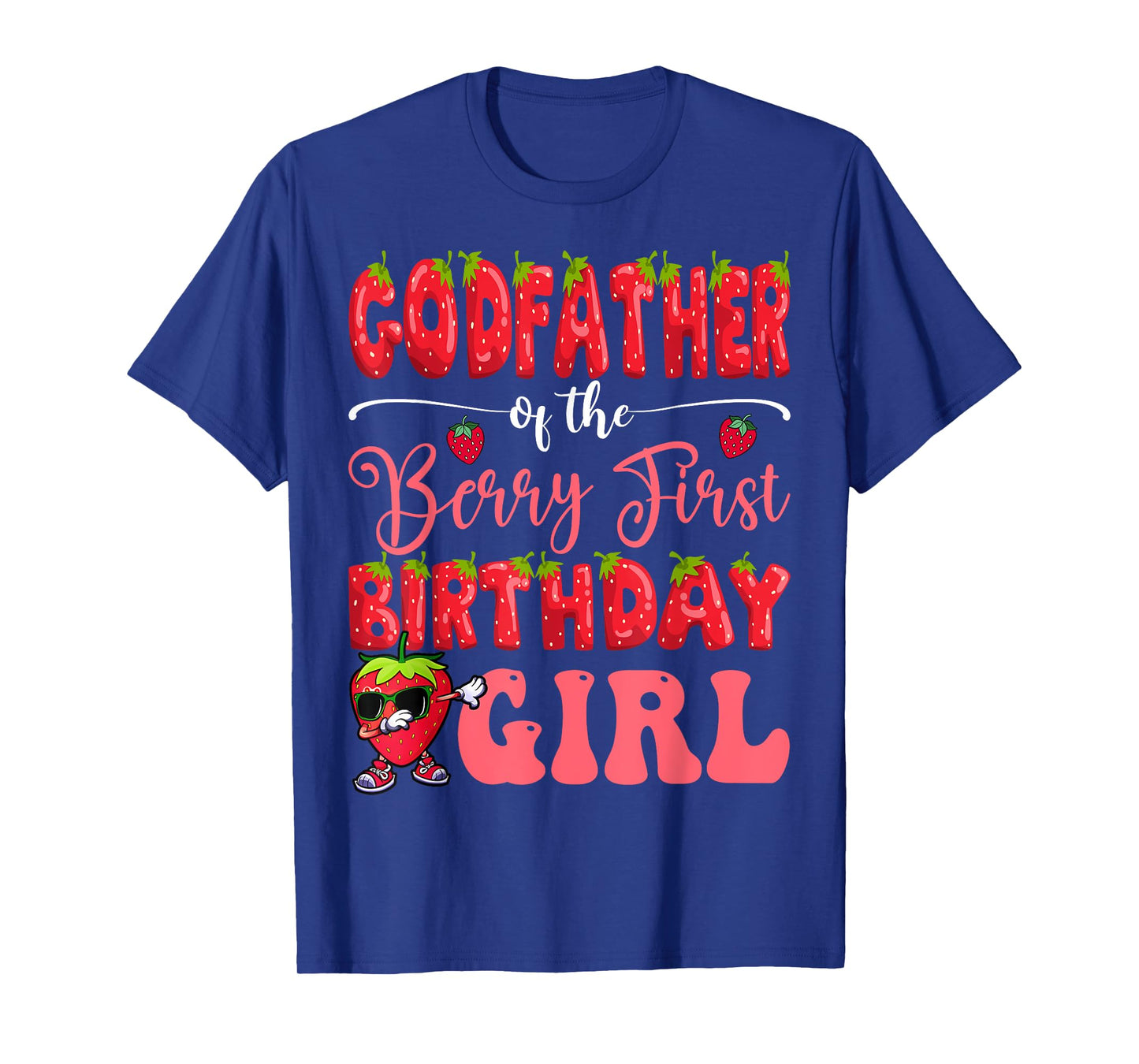 GodFather Of Berry First Birthday Girl Strawberry Sweet One T-Shirt