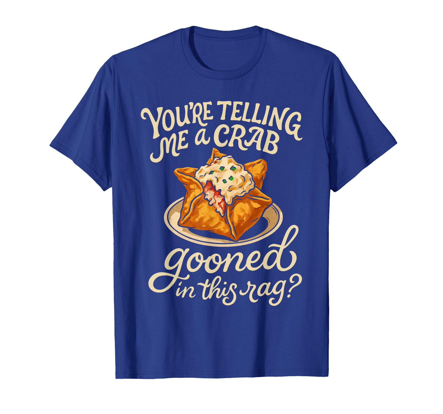 Crab Gooned Meme You're Telling Me A Crab Gooned in This Rag T-Shirt