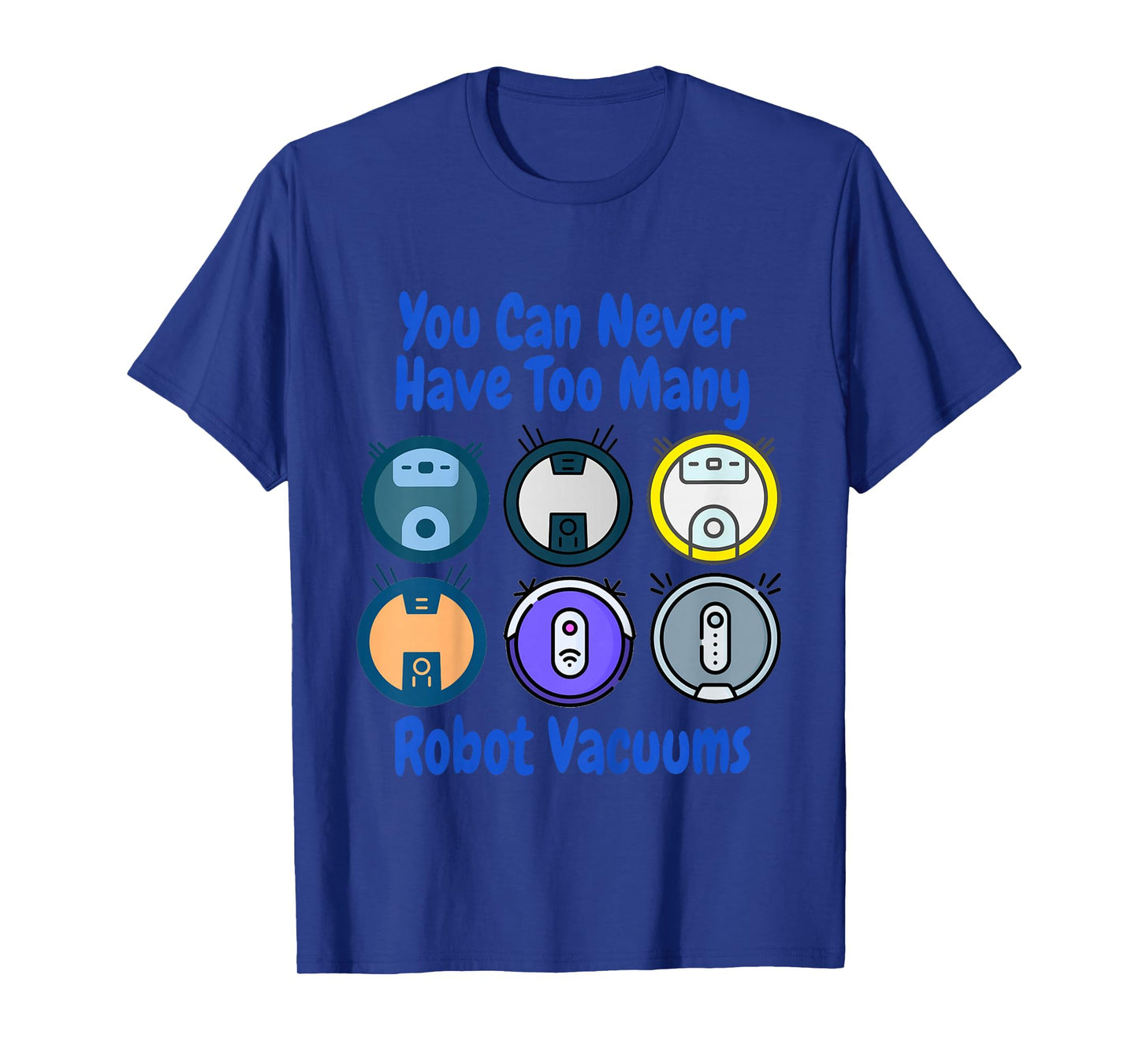 Kids You Can Never Have Too Many Robot Vacuums Cleaning Toddler T-Shirt