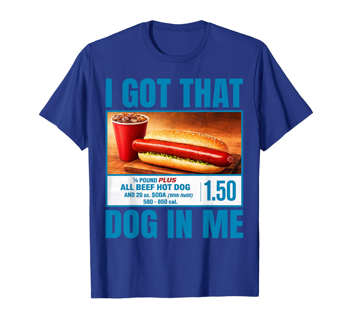 I Got That Dog in Me Funny Hotdog Meme Humor T-Shirt