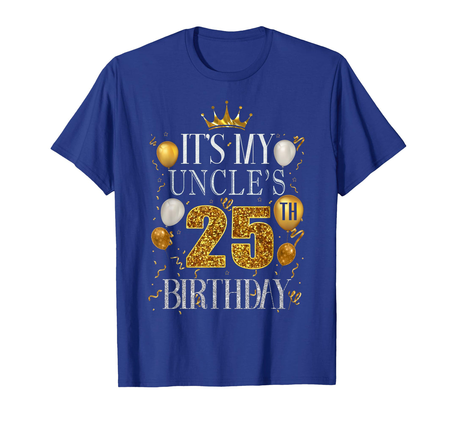 It's My Uncle's 25th Birthday Happy Birthday 25 Years Old T-Shirt