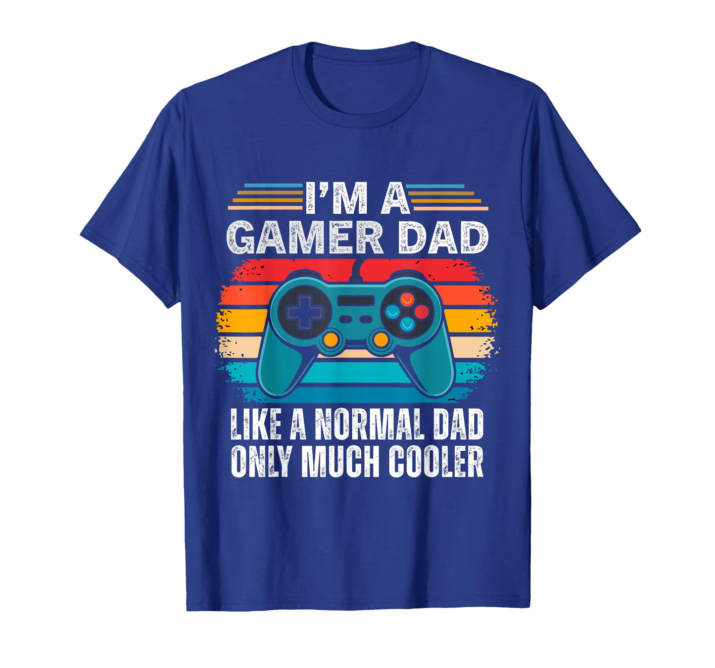 I'm A Gamer Dad Like A Normal Dad Only Much Cooler Gaming T-Shirt