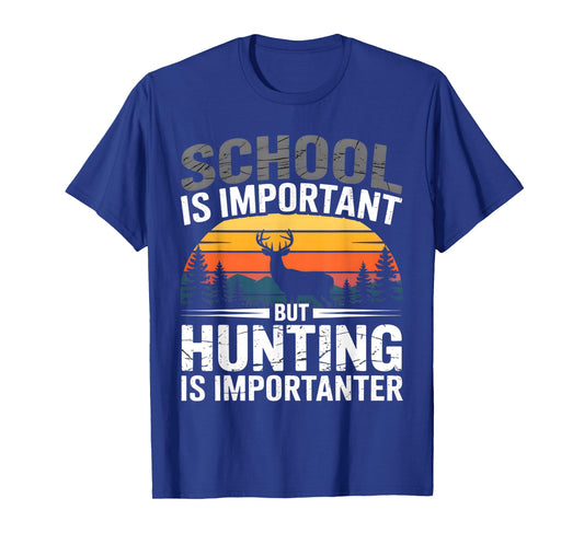 Deer Hunting School is Important But Hunting is Importanter T-Shirt