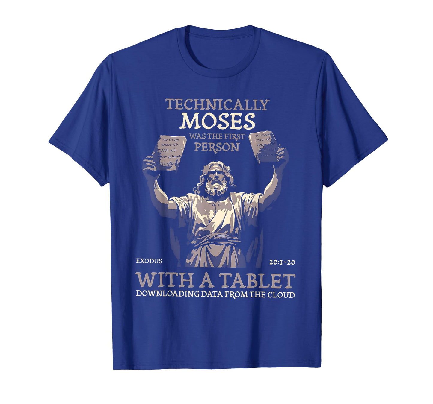 Technically Moses Was The First Person With A Tablet T-Shirt