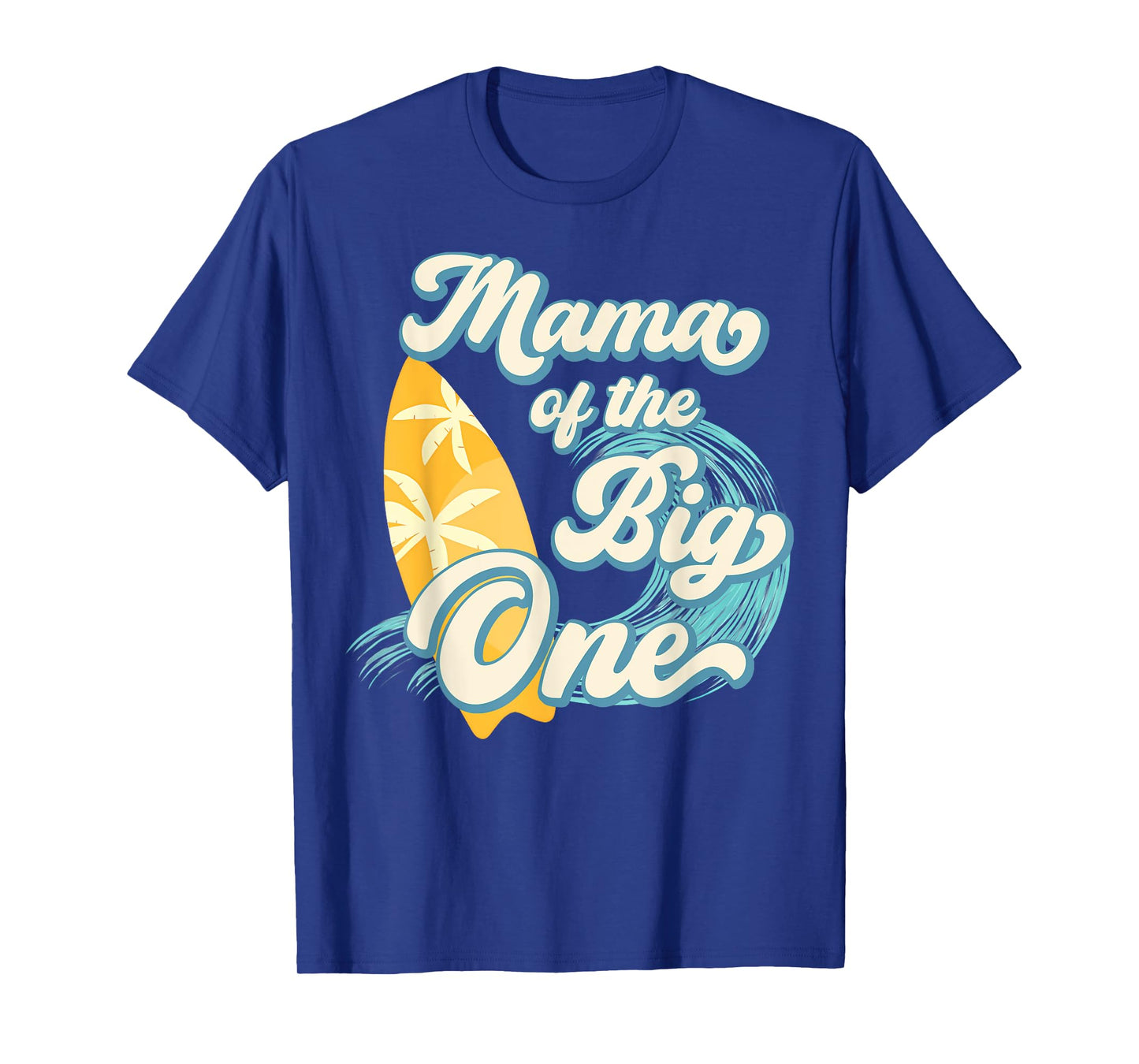 Mama of The Big One Wave Surf 1st Birthday Boy Girl Family T-Shirt
