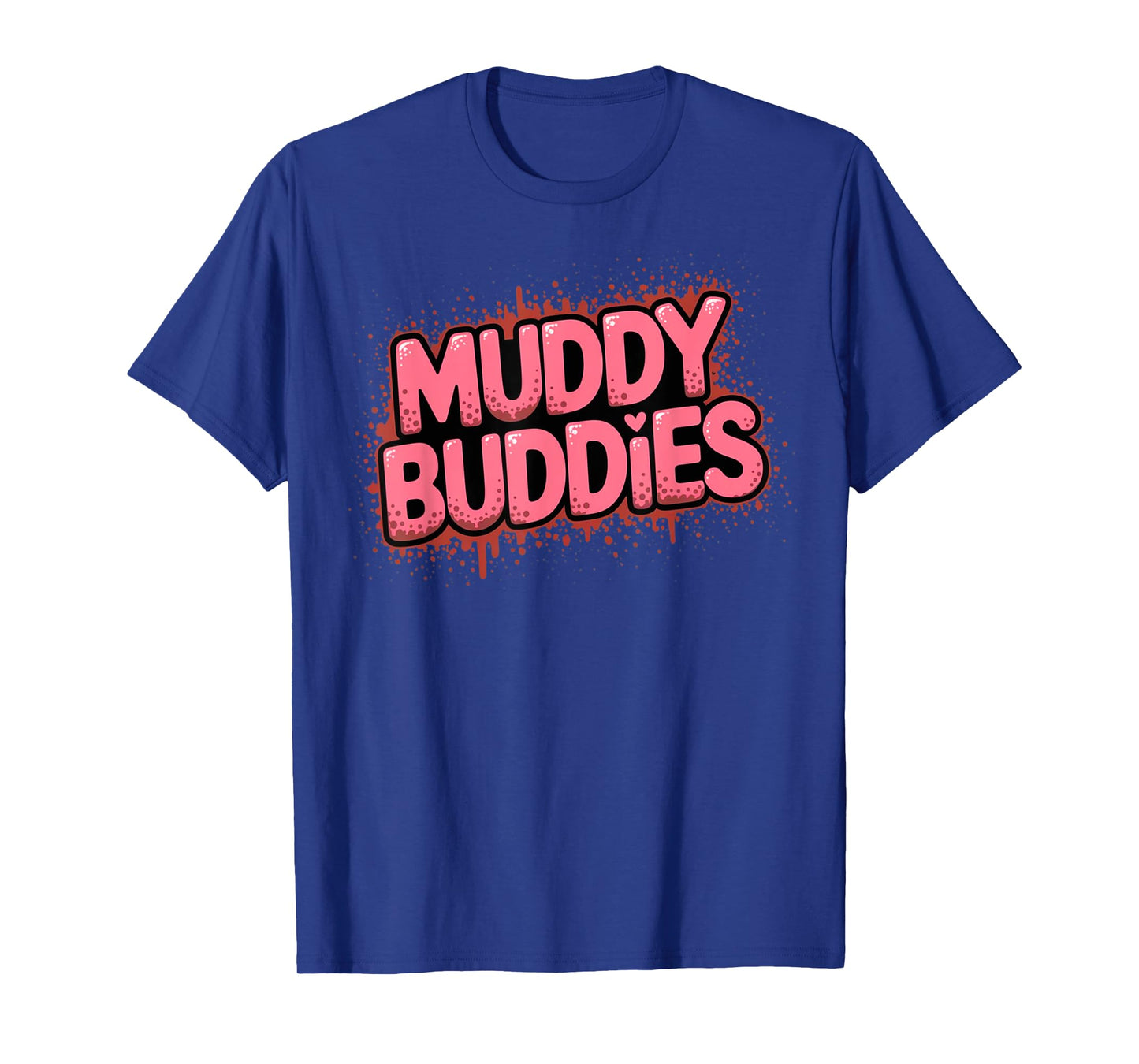 Womans Buddies Muddy Mudding Princess Running Team Mud Run T-Shirt
