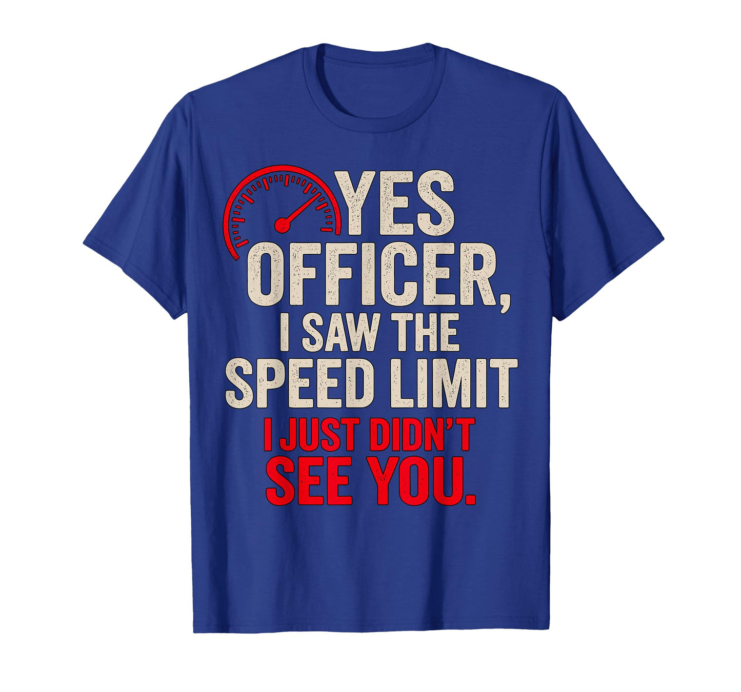 Yes Officer I Saw The Speed Limit Funny Driver Joke T-Shirt