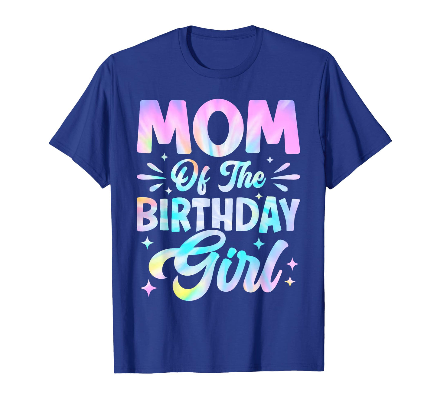 Mom Of The Birthday Girl Shirt Tie Dye Party Family Mommy T-Shirt