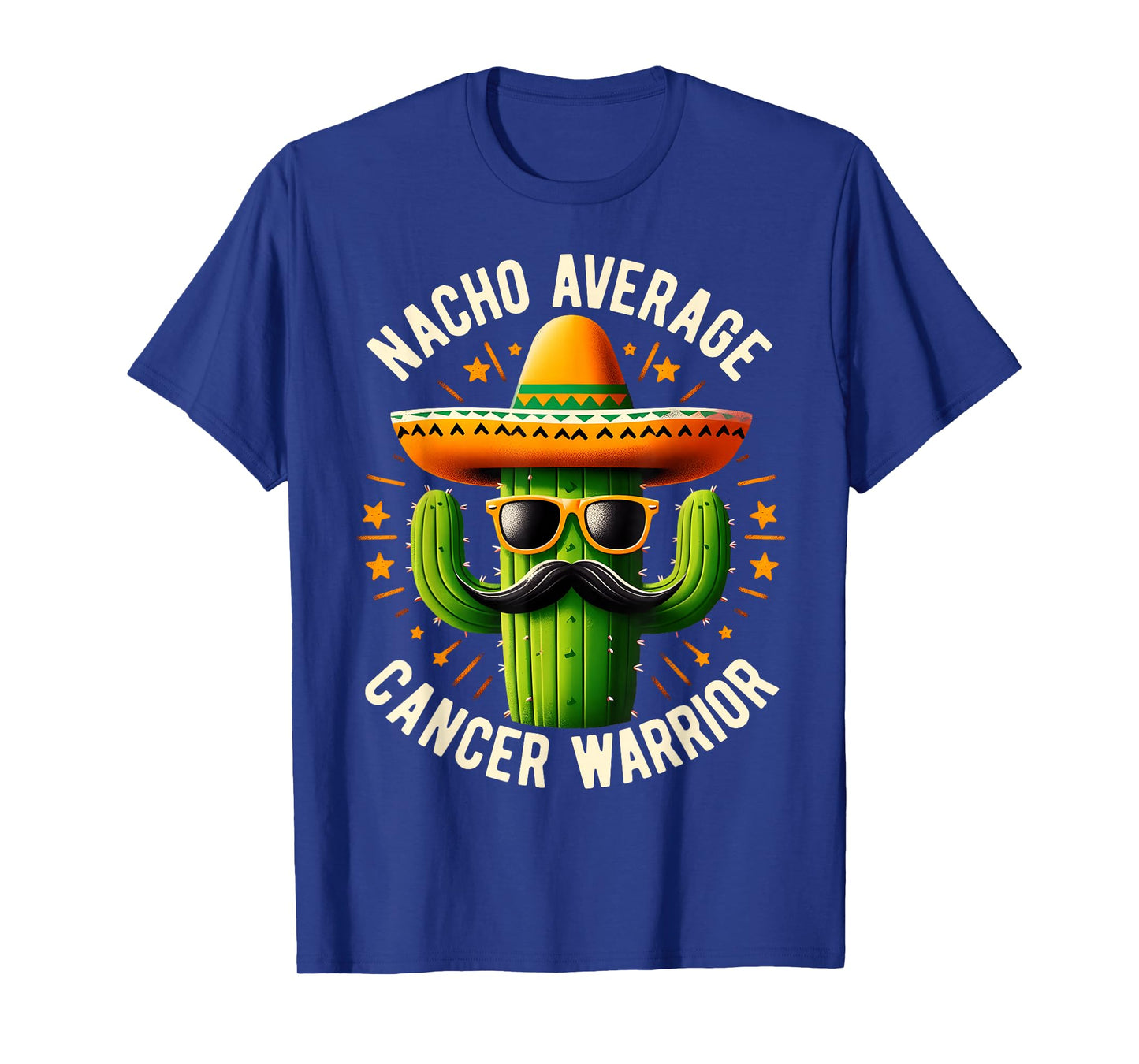Nacho Average Cancer Warrior Cool Fighting Cancer Survivor T-Shirt