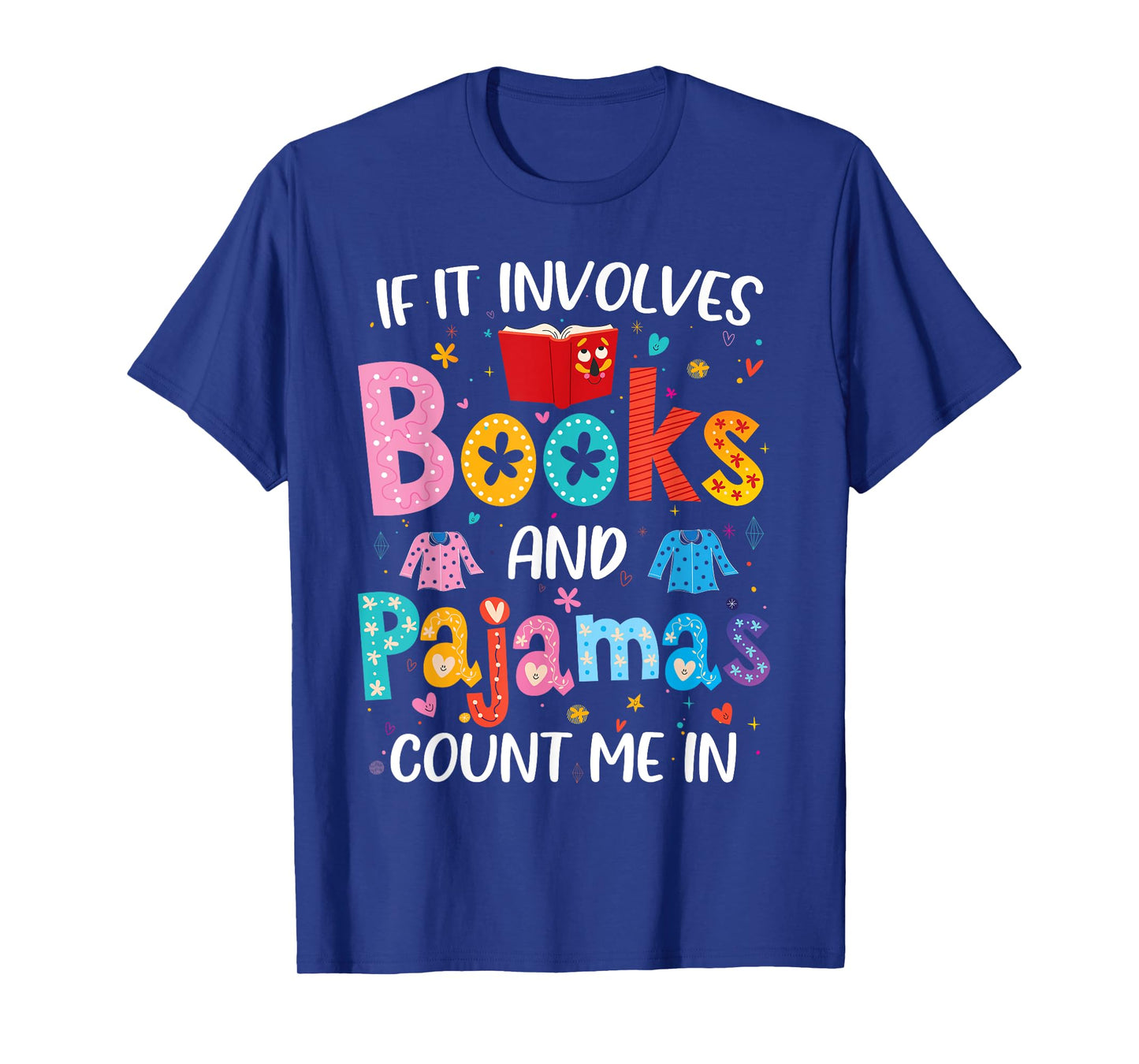 If It Involves Books and Pajamas Count Me In Reading Bedtime T-Shirt