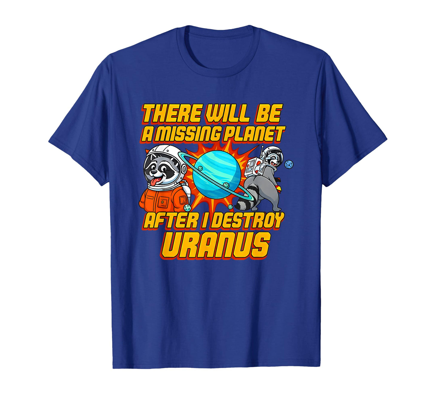 Raccoon There Will Be A Missing Planet After I Destroy T-Shirt