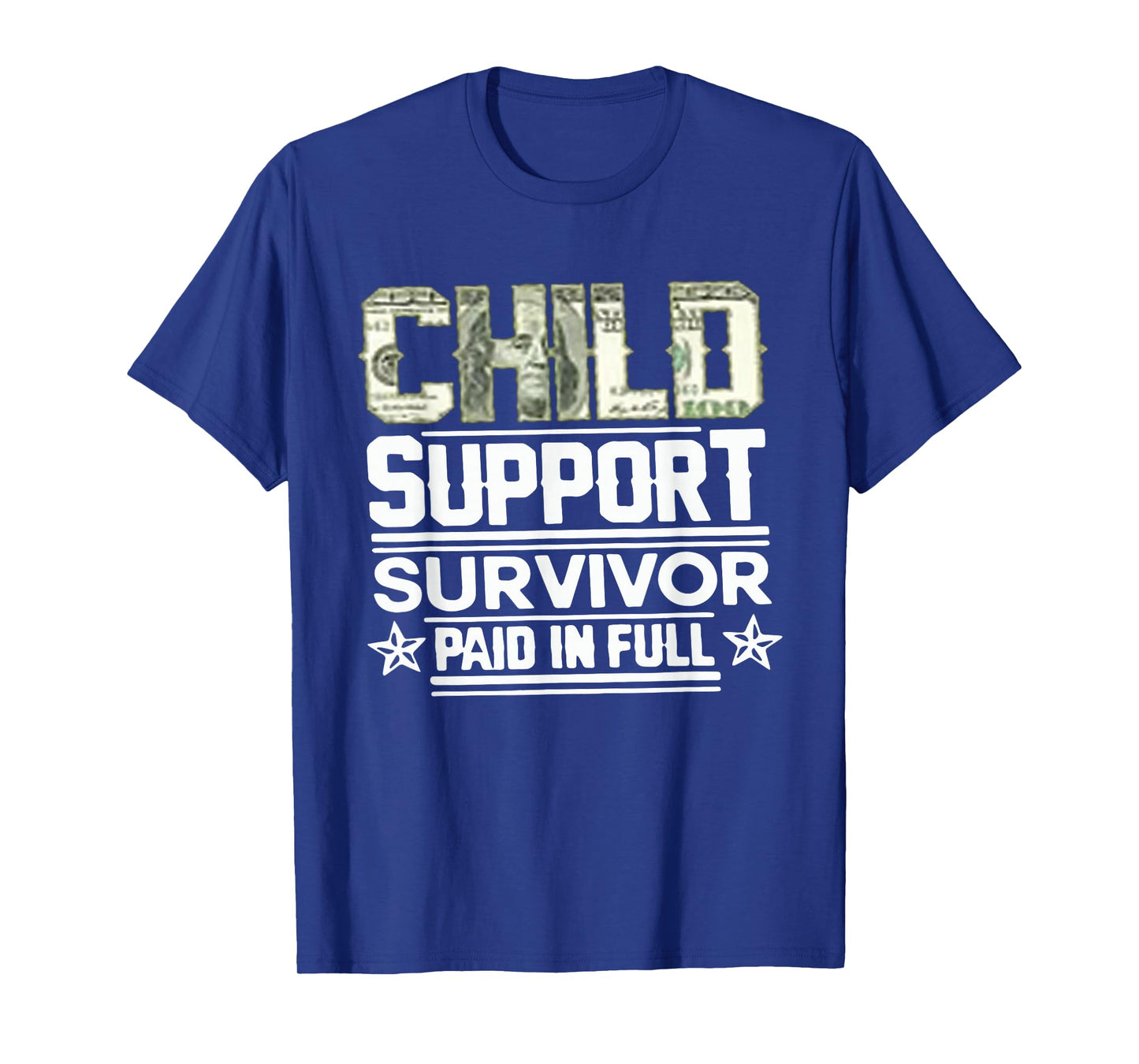 Child Support Survivor Paid in Full T-Shirt