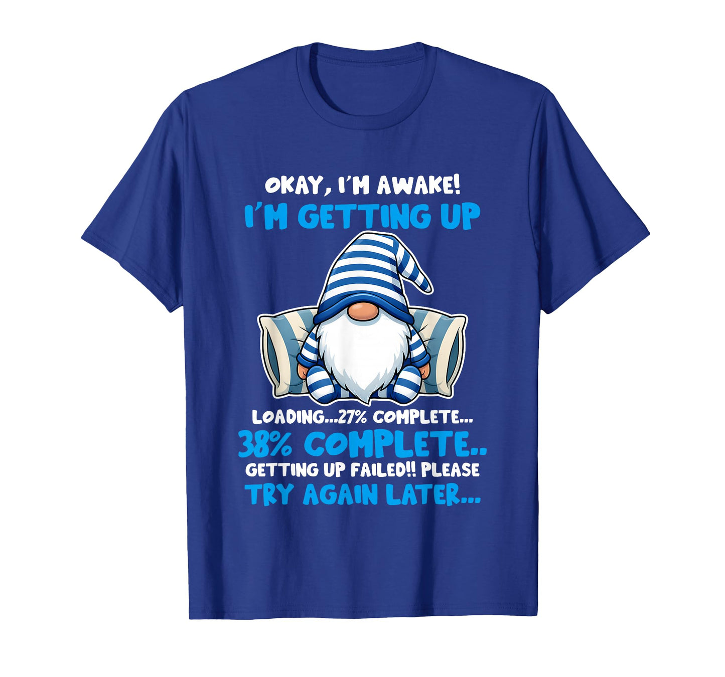 Gnome Okay I'm Awake I'm Getting Up T-Shirt