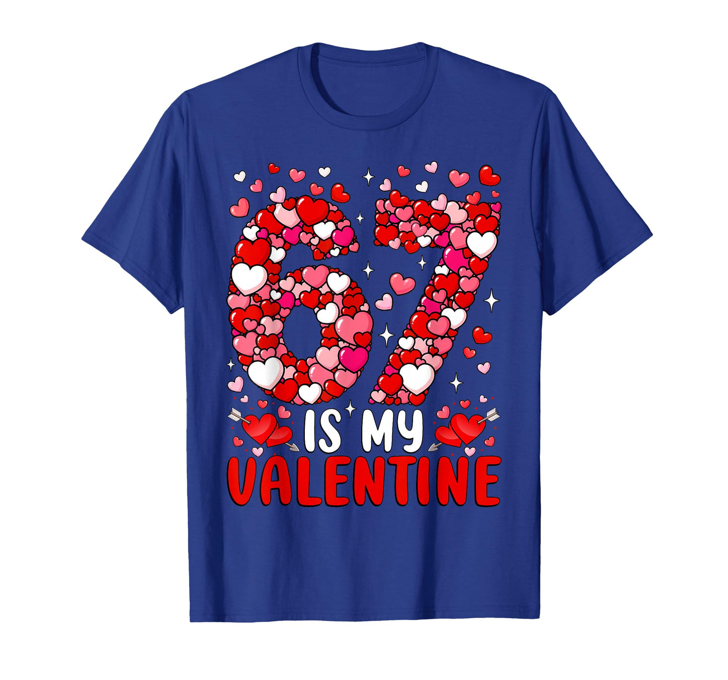 67 is My Valentine Six Seven Heart Funny Valentine's Day 67 T-Shirt
