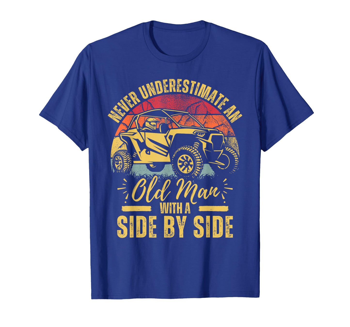 Never Underestimate An Old Man With A Side By Side UTV T-Shirt