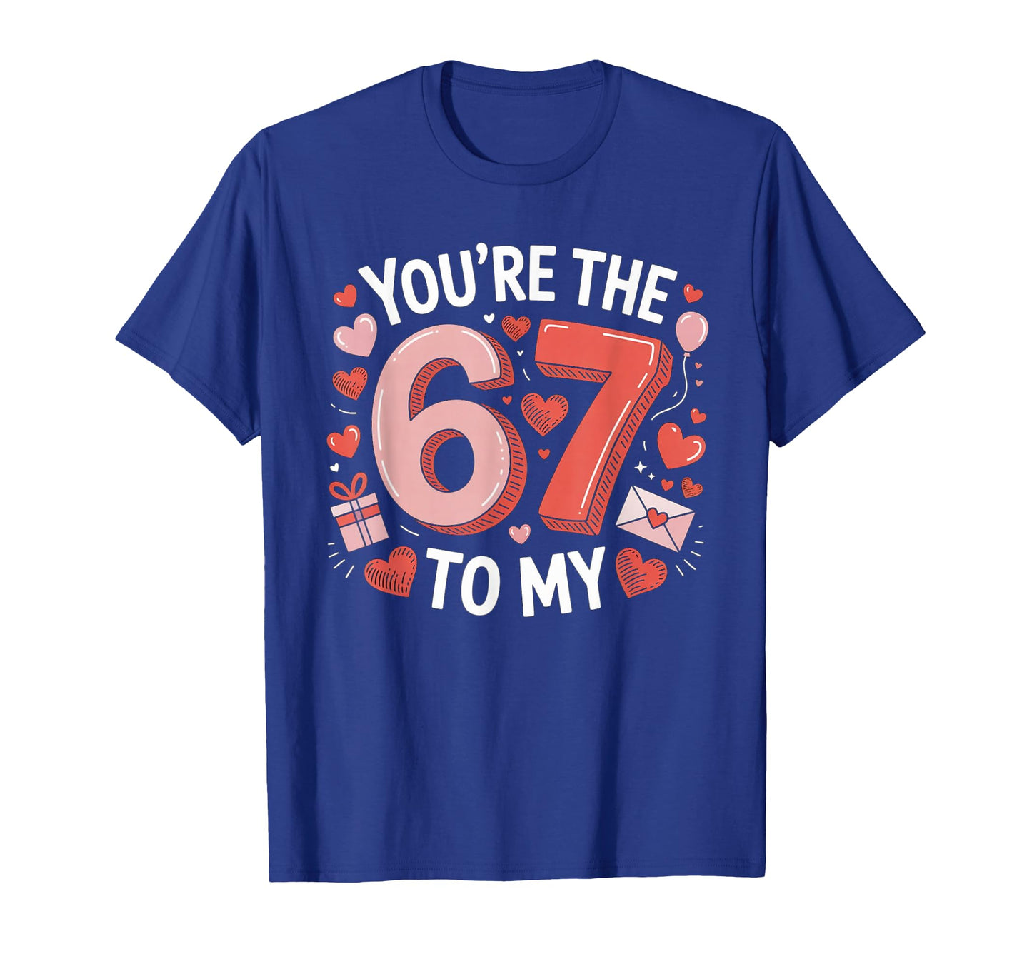 You're The Six to My Seven 67 Funny Valentines Day Couples T-Shirt