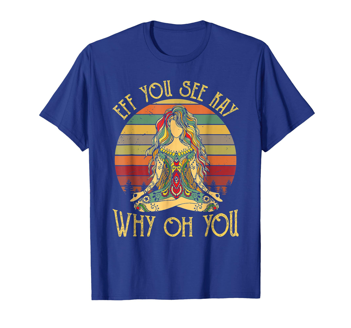 Eff you see kay why oh you funny yoga T-Shirt