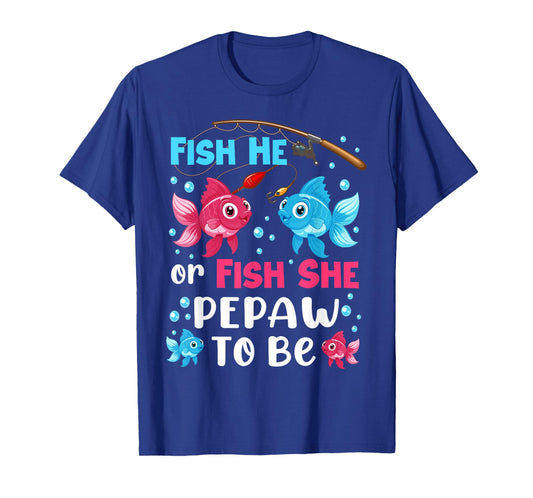 Fish He Or Fish She Gender Reveal Family Pepaw T-Shirt