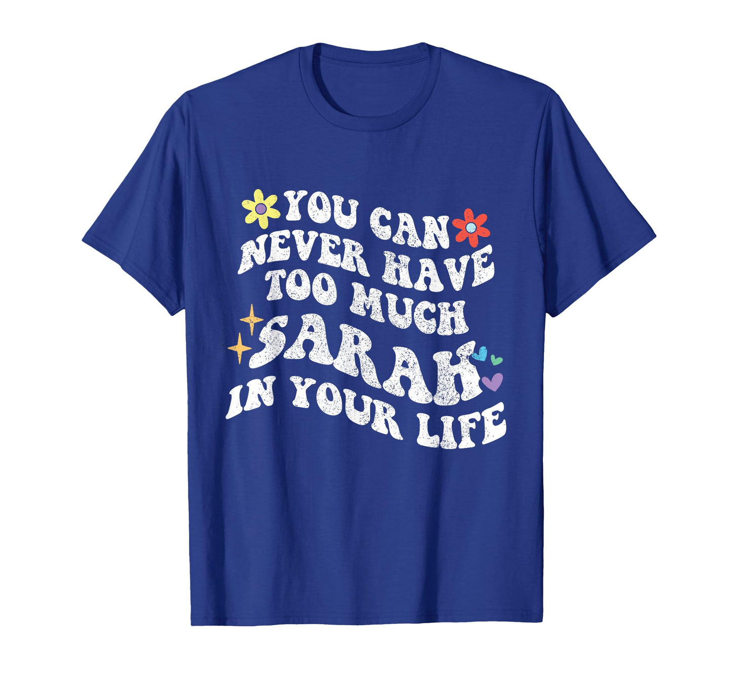 Retro Groovy You Can Never Have Too Much SARAH In Your Life T-Shirt