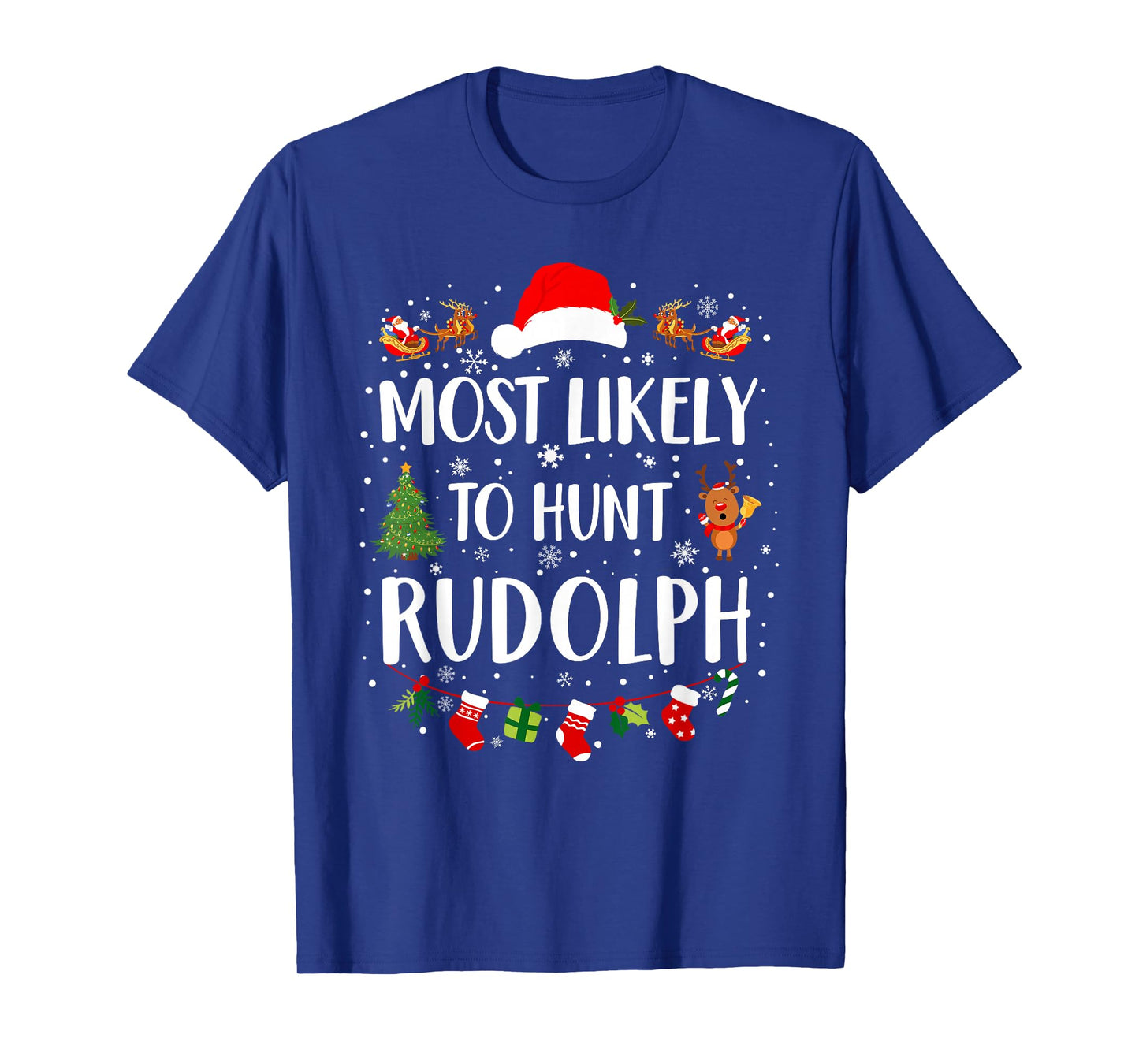 Most Likely To Hunt Rudolph Matching Funny Christmas T-Shirt