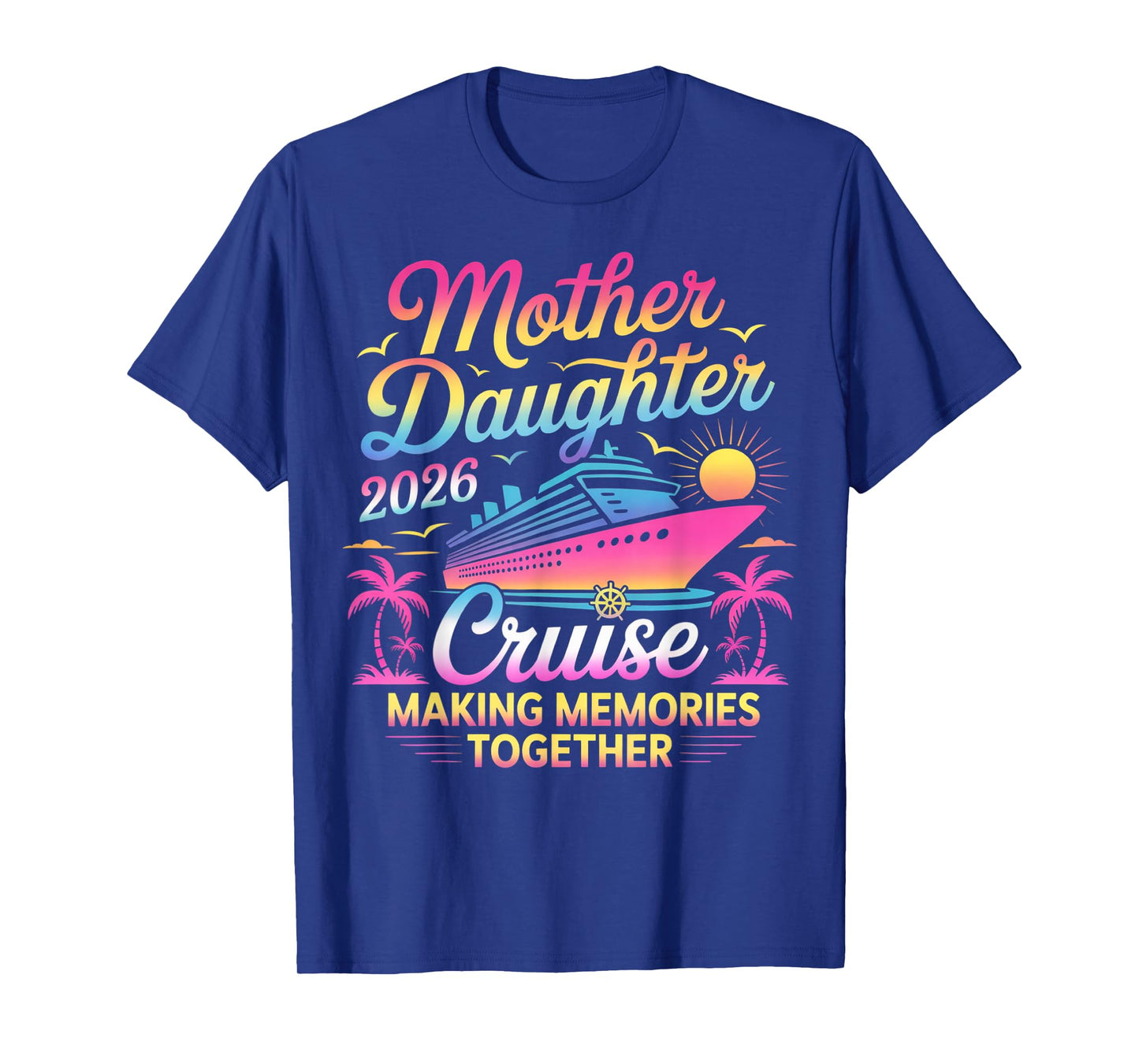 Mother Daughter Cruise 2026 Trip Mom Daughter Vacation T-Shirt