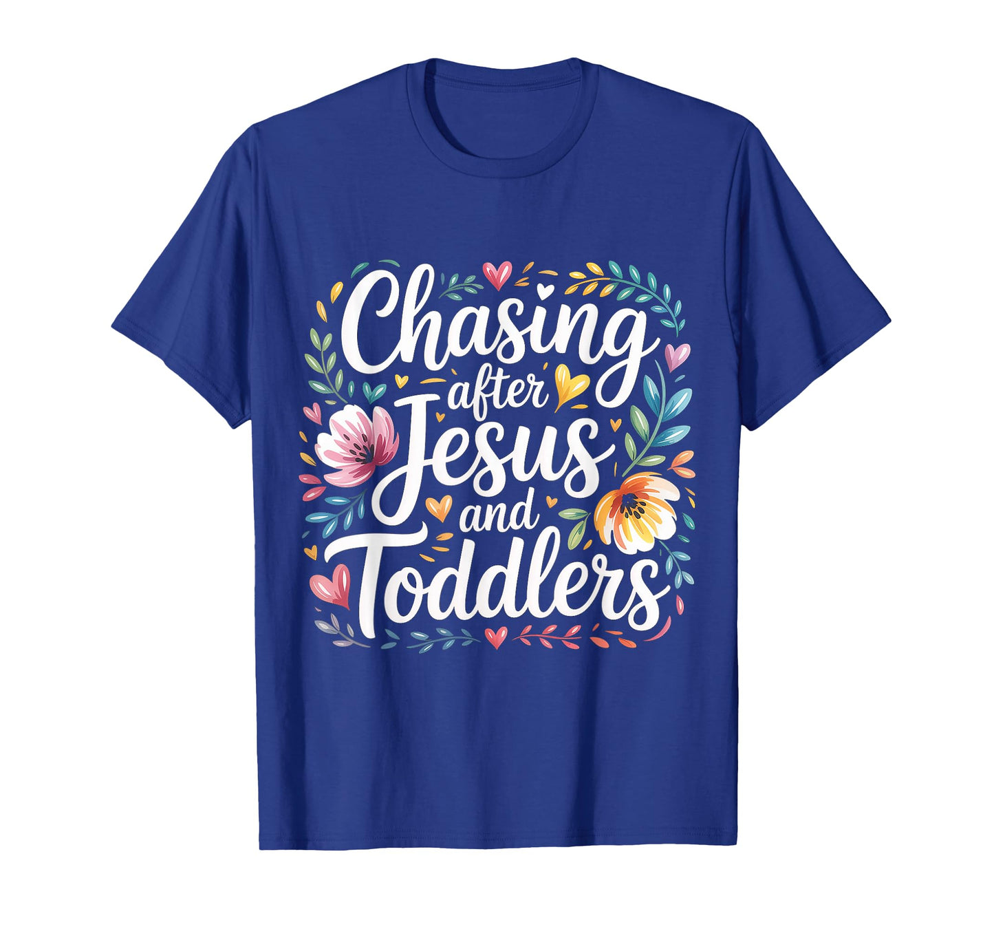 Chasing After Jesus and Toddlers Christian Chaos |- T-Shirt
