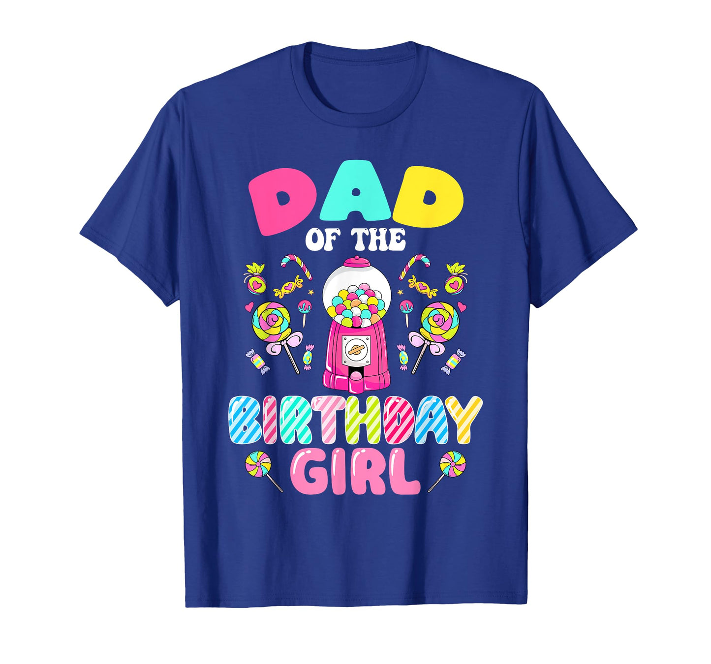 Dad Of The Birthday Girl Candy Family Bday Party T-Shirt