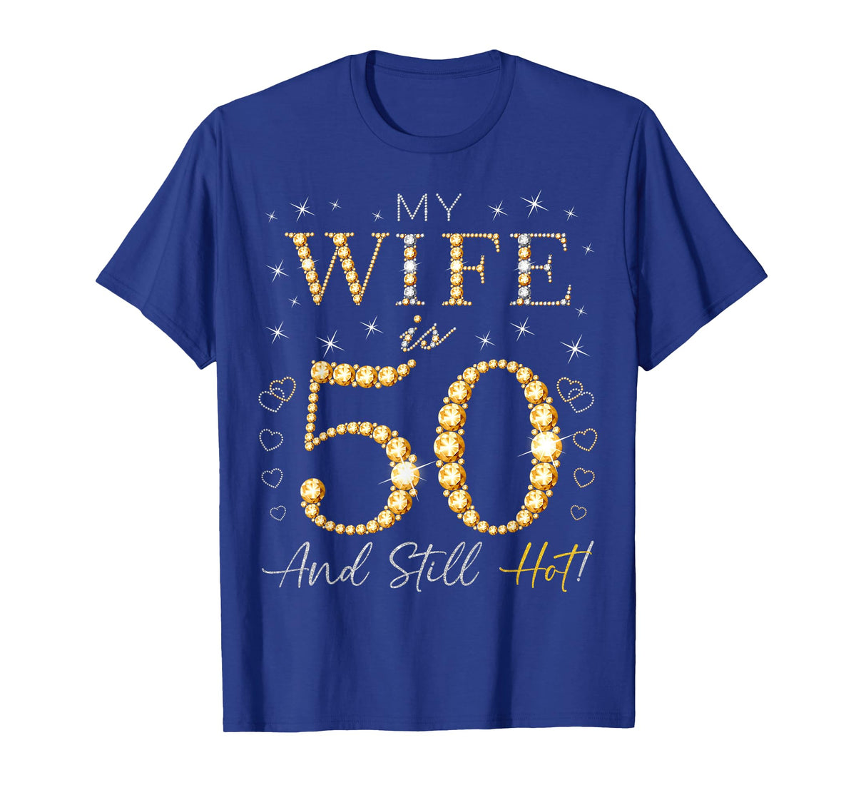 My Wife Is 50 And Still Hot My Wife 50th Birthday Cute T-Shirt