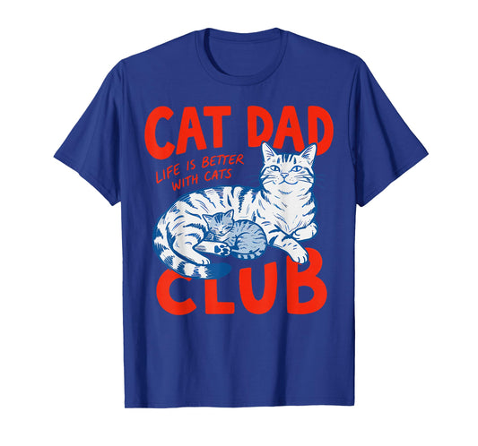 Cat Dad Club Life is Better with Cats Father's Day Cat Dad T-Shirt