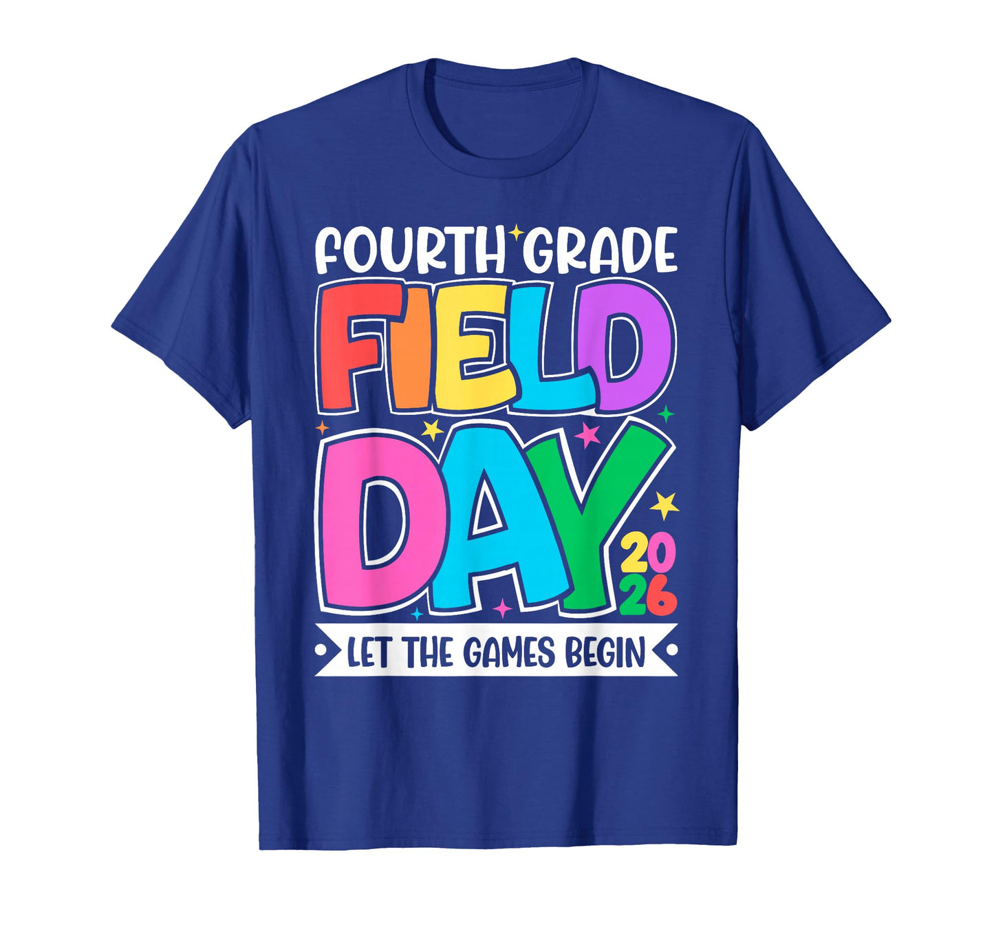 Fourth Grade Field Day 2026 Let The Games Begin Teacher Kid T-Shirt